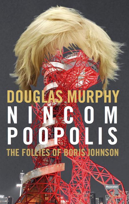 Nincompoopolis: The Follies of Boris Johnson