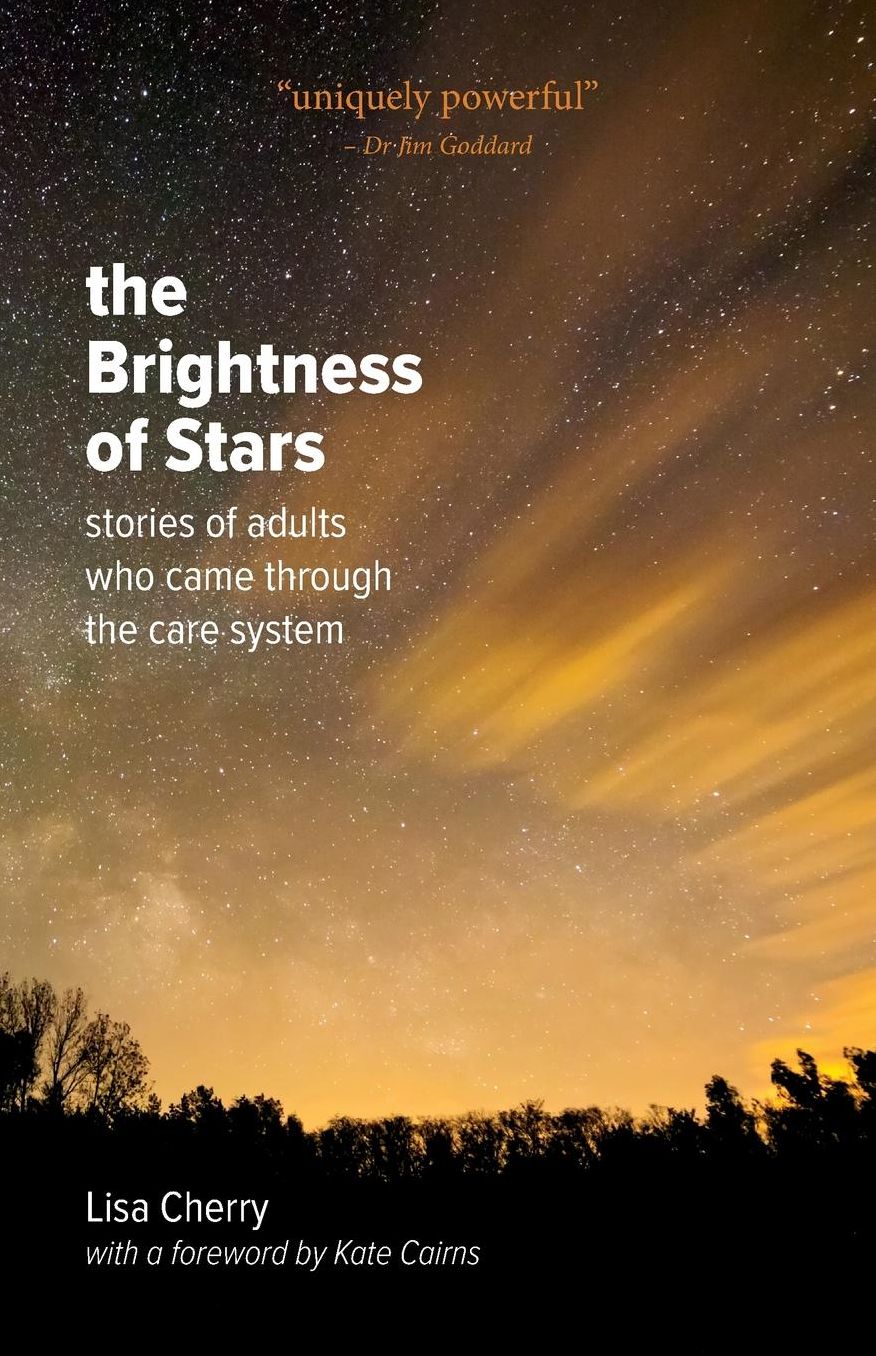 The Brightness of Stars: Stories of adults who came through the care system
