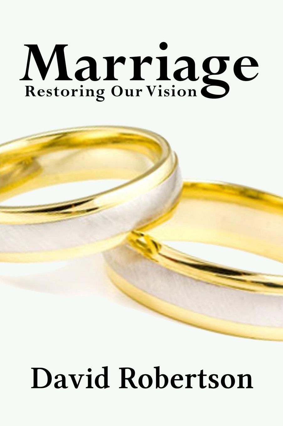 Marriage: Restoring Our Vision