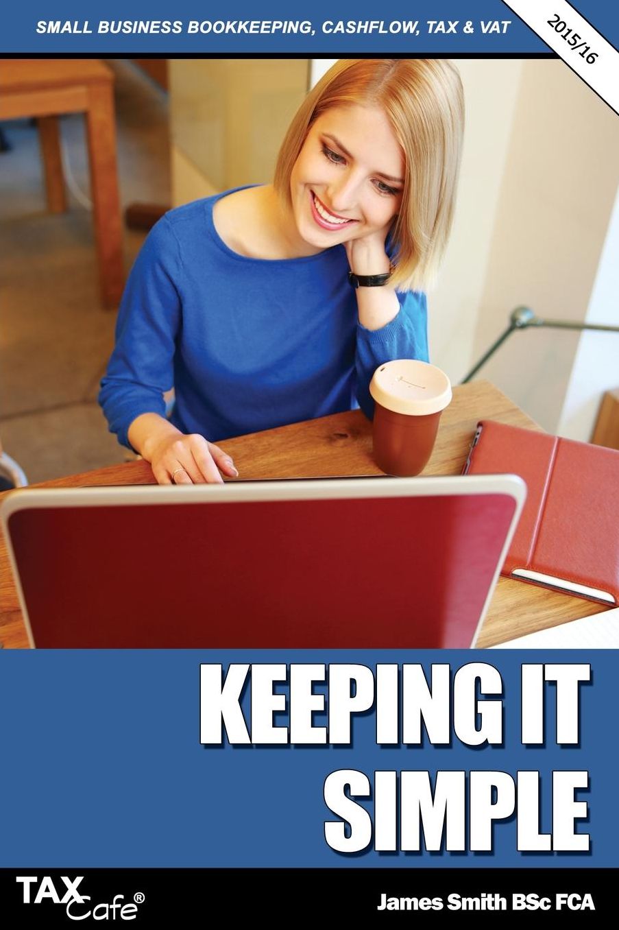 Keeping It Simple: Small Business Bookkeeping, Cash Flow, Tax & VAT