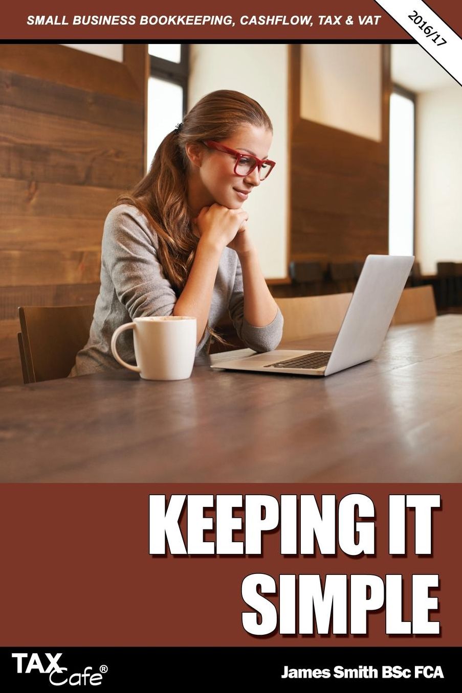 Keeping It Simple 2016/17: Small Business Bookkeeping, Cash Flow, Tax & VAT