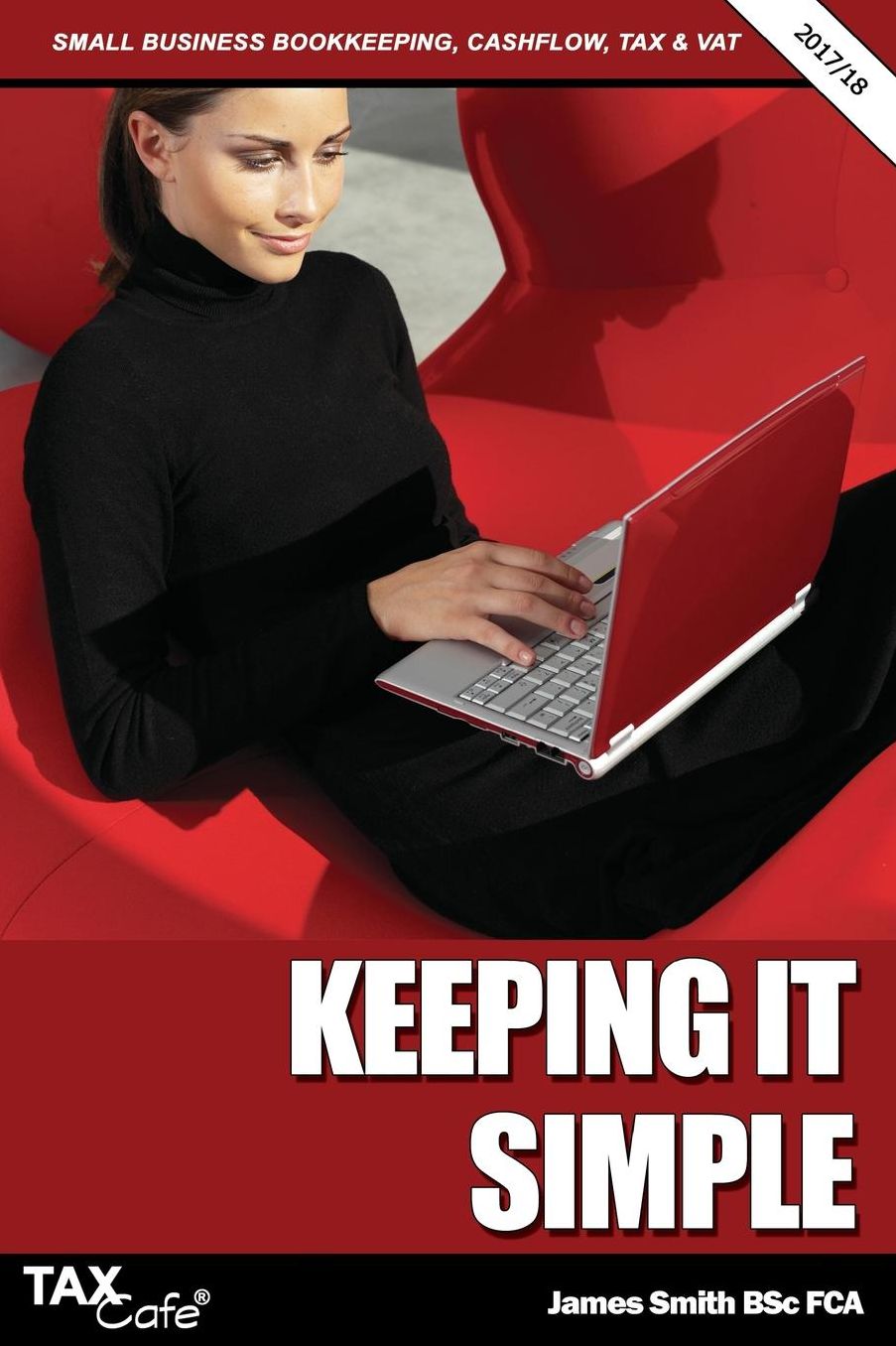 Keeping It Simple 2017/18: Small Business Bookkeeping, Cash Flow, Tax & VAT
