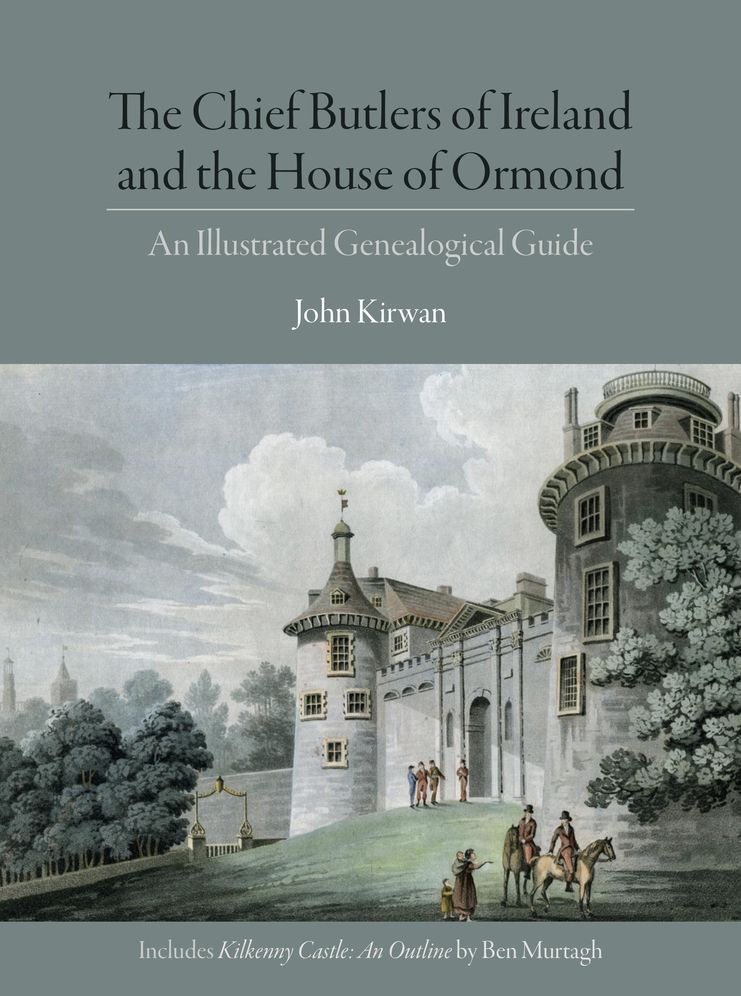 The Chief Butlers of Ireland and the House of Ormonde: An Illustrated Genealogical Guide