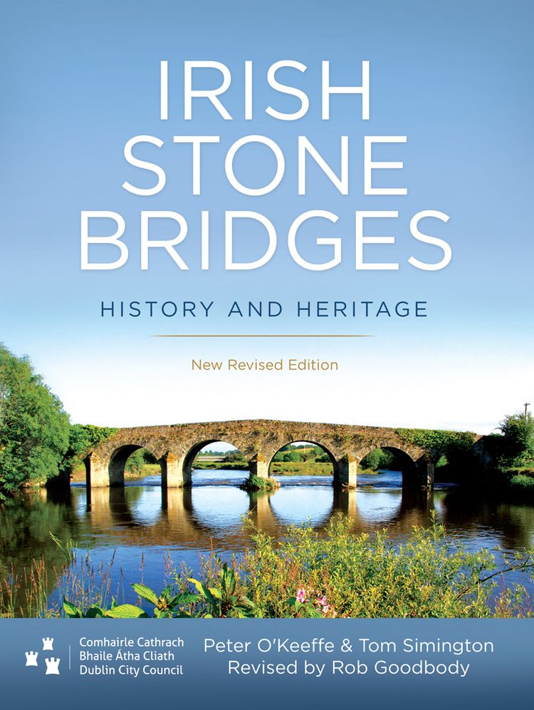 Irish Stone Bridges: History and Heritage - New Revised Edition