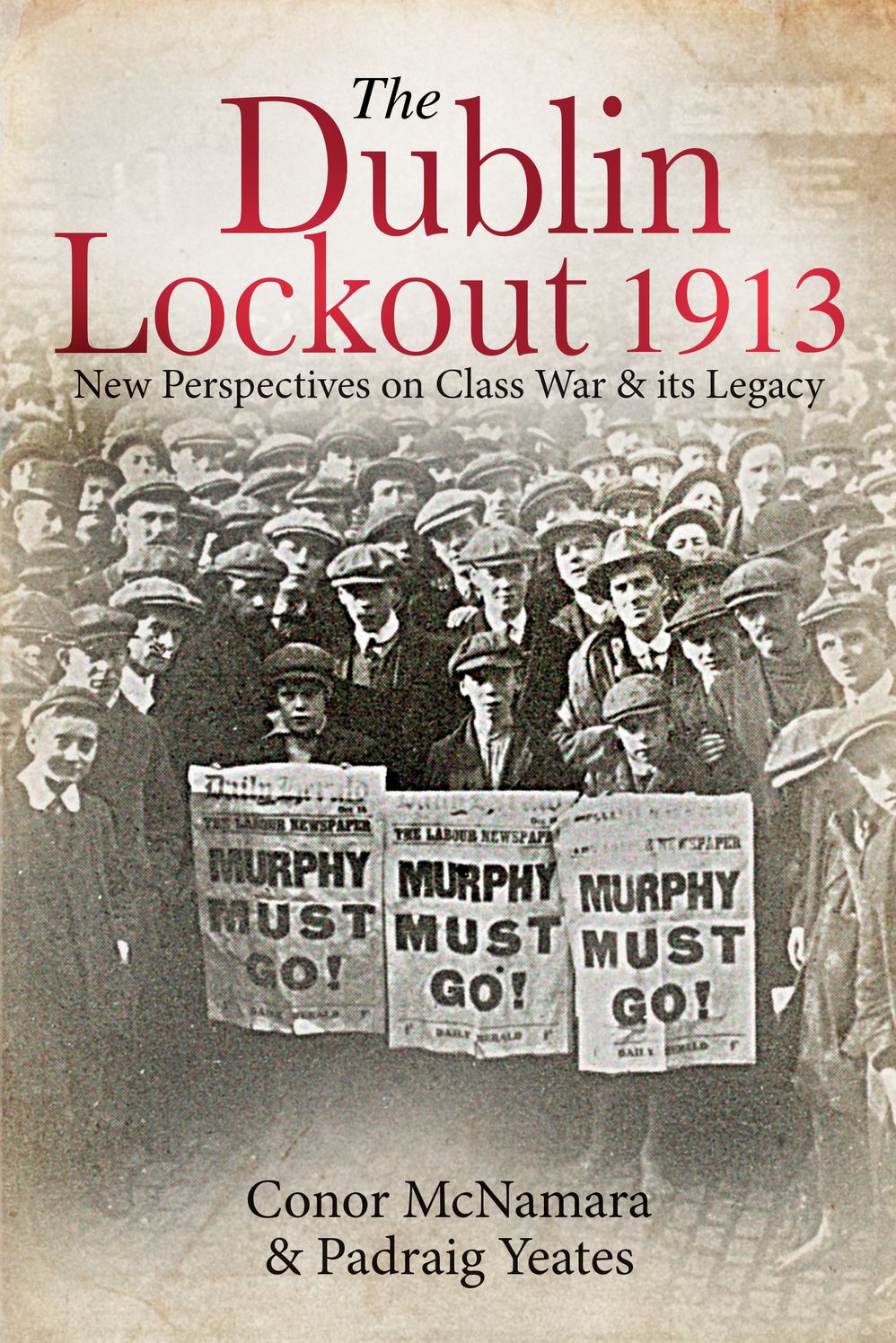 The Dublin Lockout, 1913: New Perspectives on Class War Its Legacy
