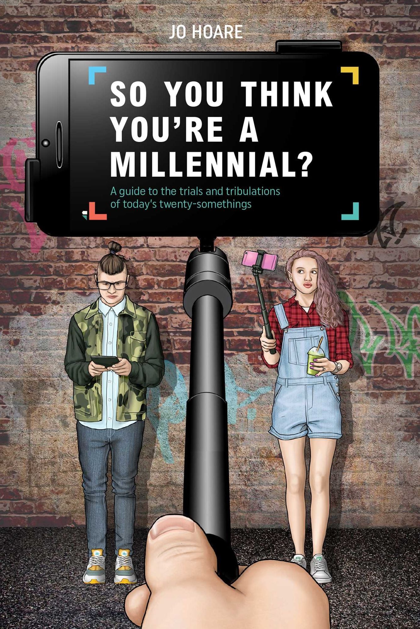 So You Think You're a Millennial?: A guide to the trials and tribulations of today's twenty-somethings