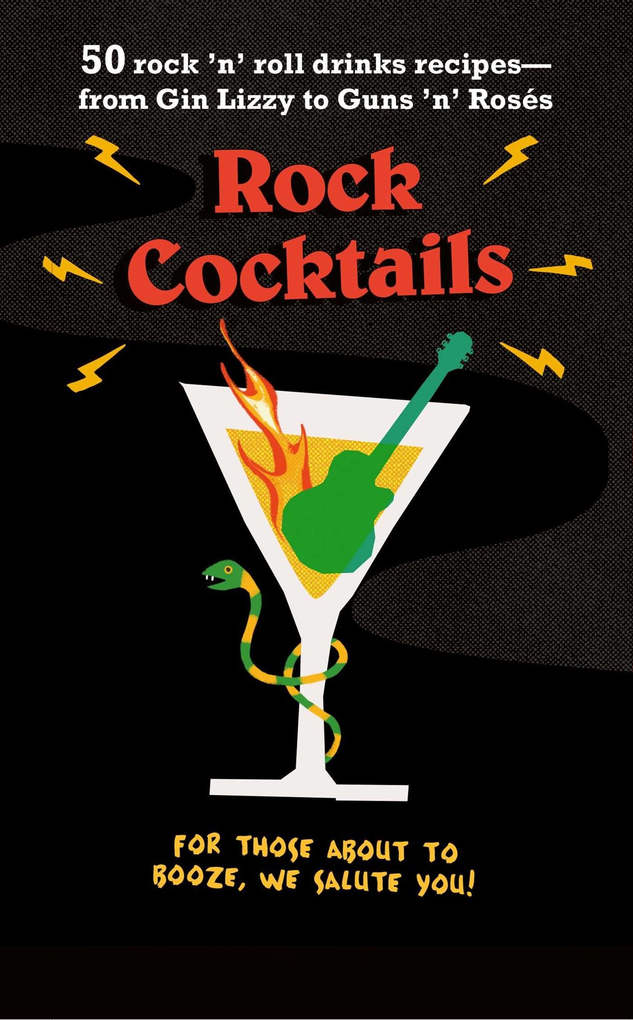 Rock Cocktails: 50 rock 'n' roll drinks recipes-from Gin Lizzy to Guns 'n' Roses