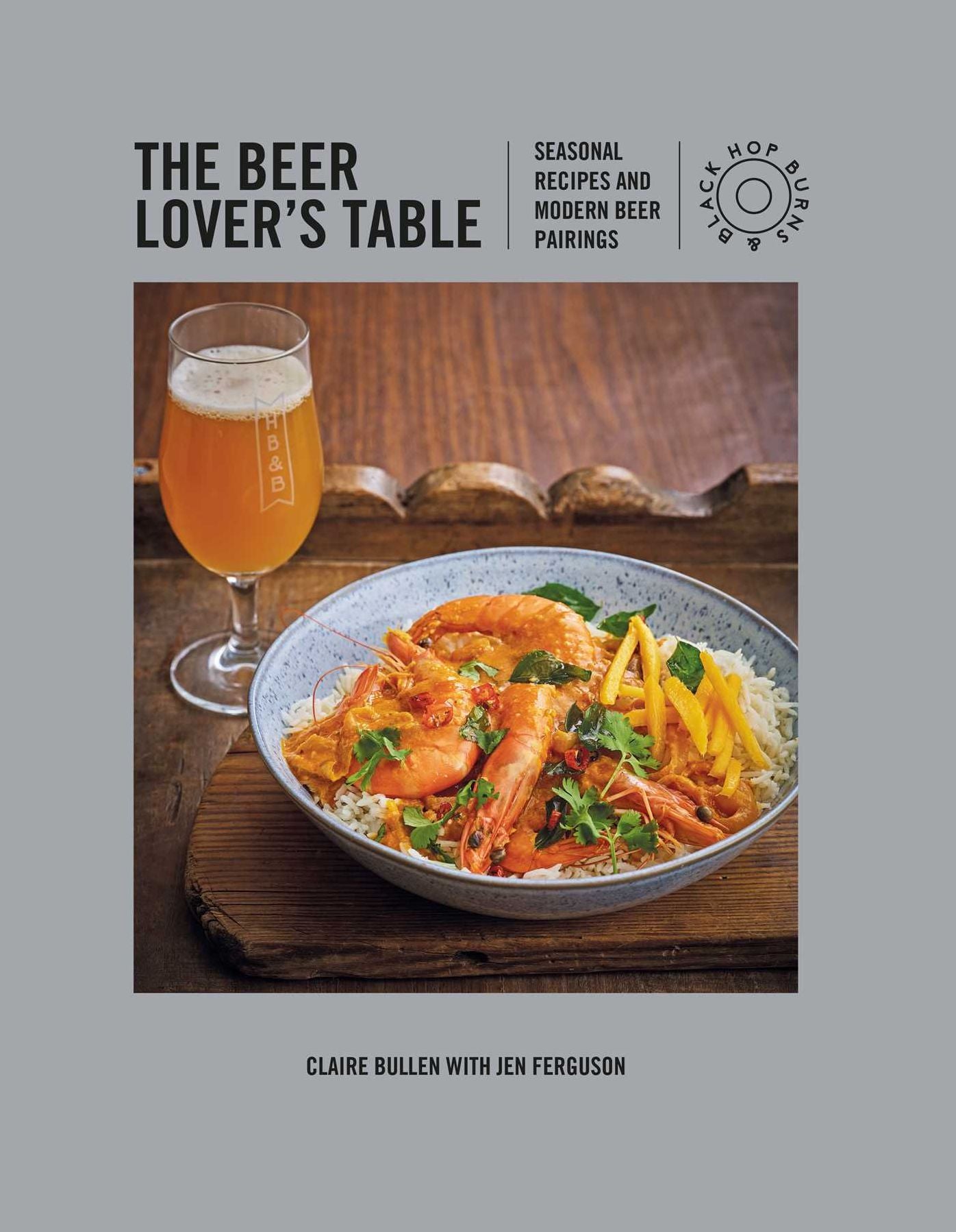The Beer Lover's Kitchen: Unlock the Culinary Potential of Craft Beer by Matching It with 65 Contemporary Food Recipes