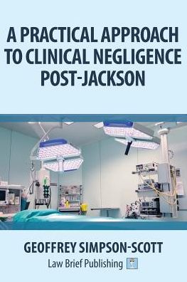 A Practical Approach to Clinical Negligence Post-Jackson