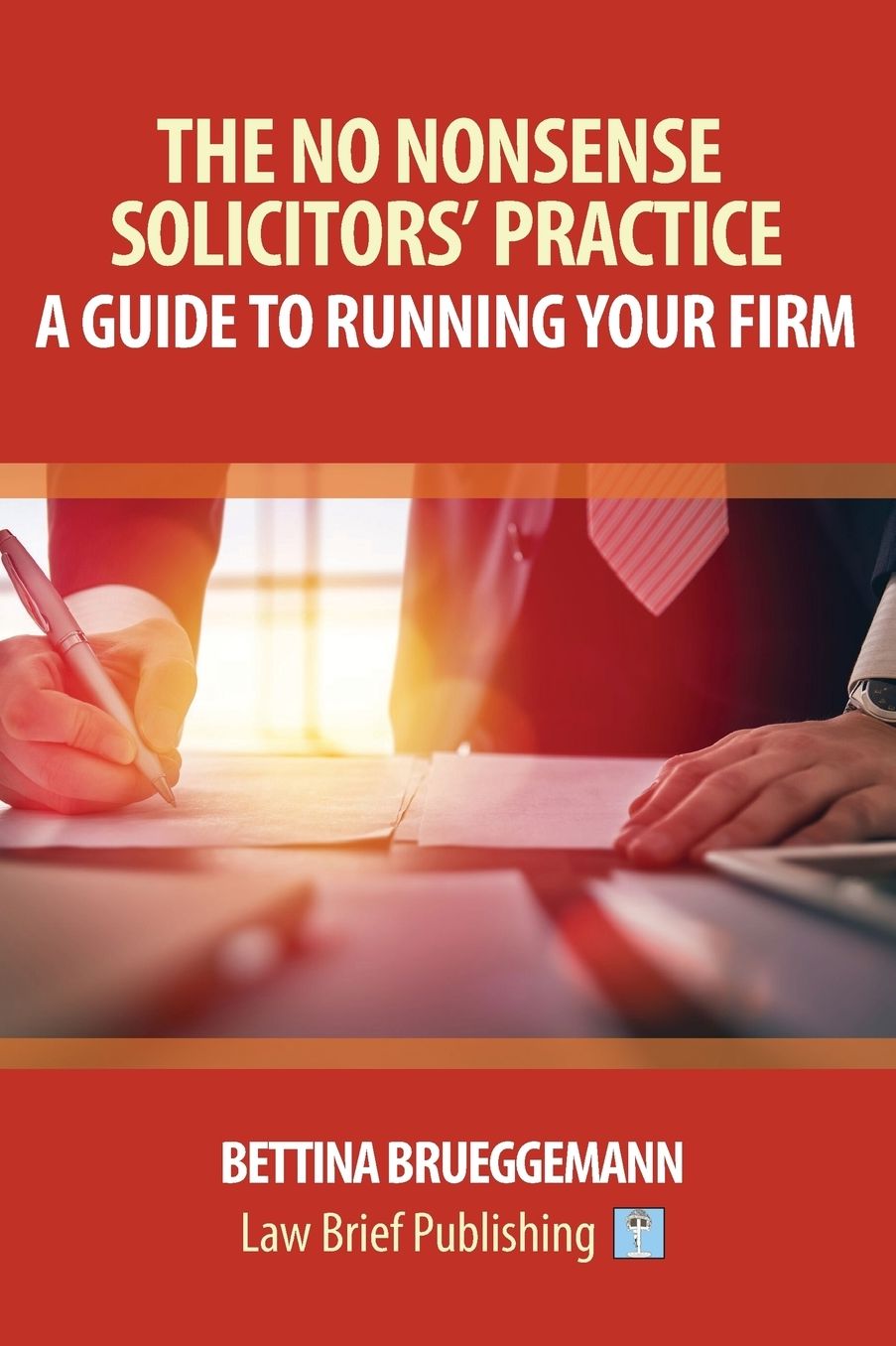 The No Nonsense Solicitors' Practice: A Guide To Running Your Firm