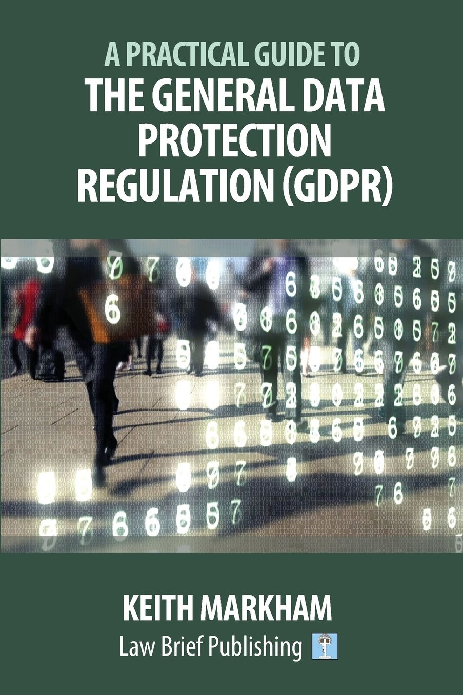 A Practical Guide to the General Data Protection Regulation (GDPR)