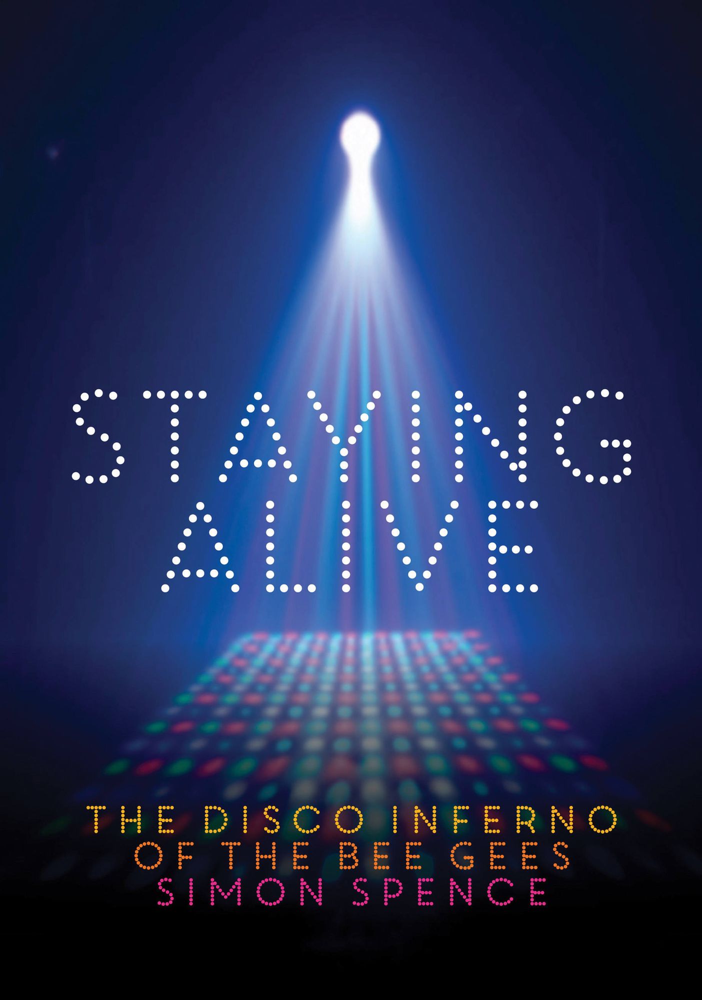 Staying Alive: The Disco Inferno Of The Bee Gees