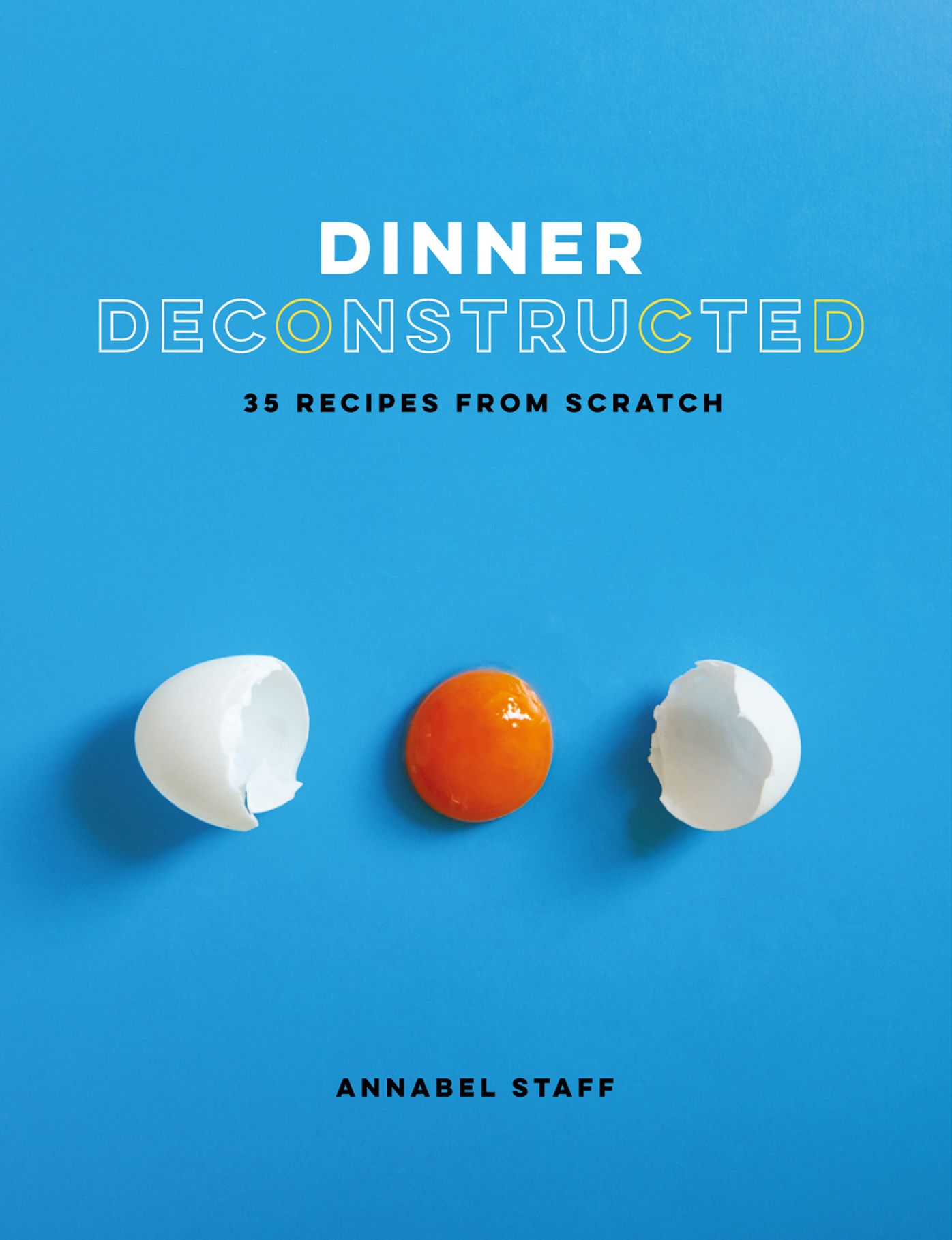 Dinner Deconstructed: 35 Recipes from Scratch