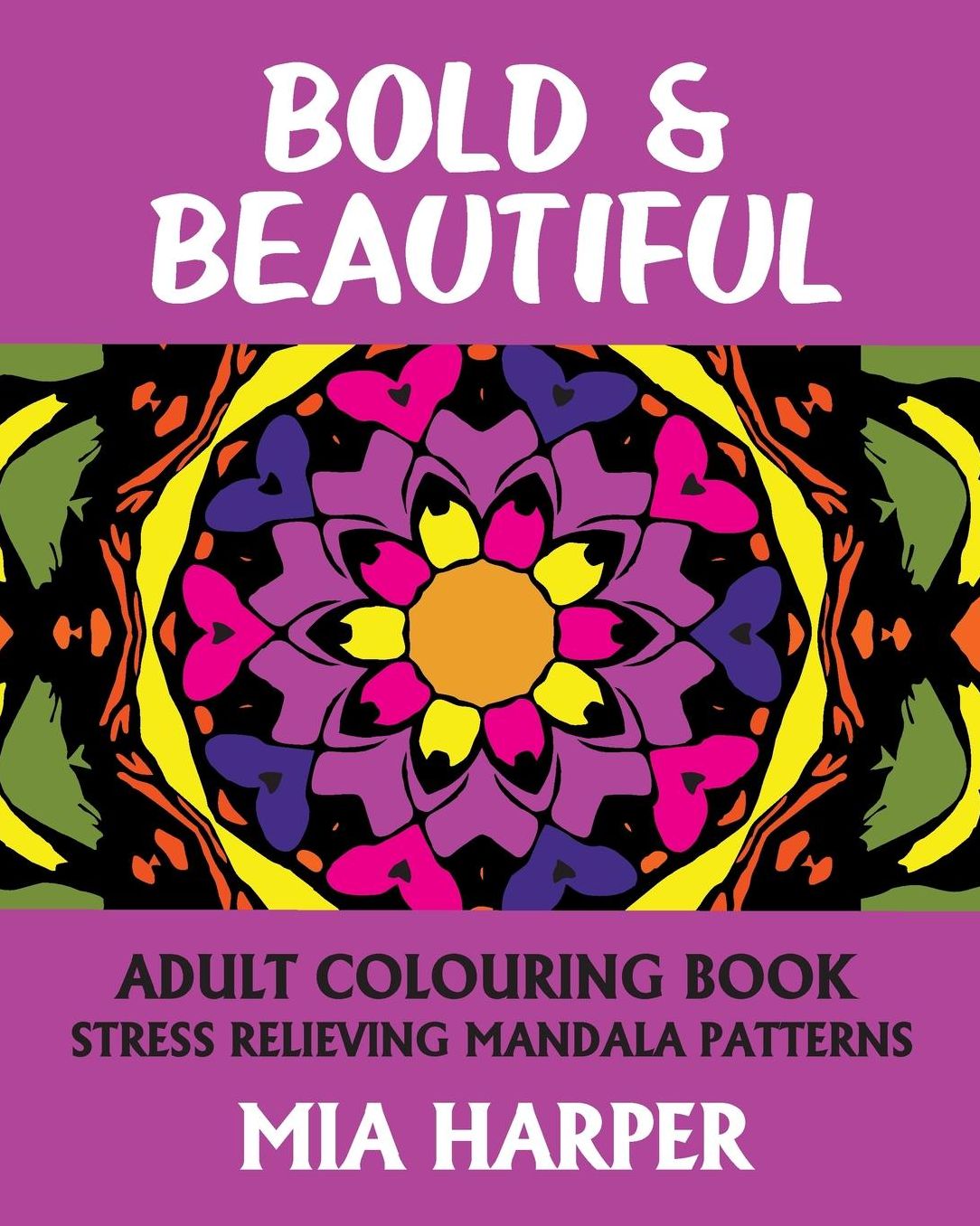 Bold & Beautiful: Adult Colouring Book, Stress Relieving Mandala Patterns