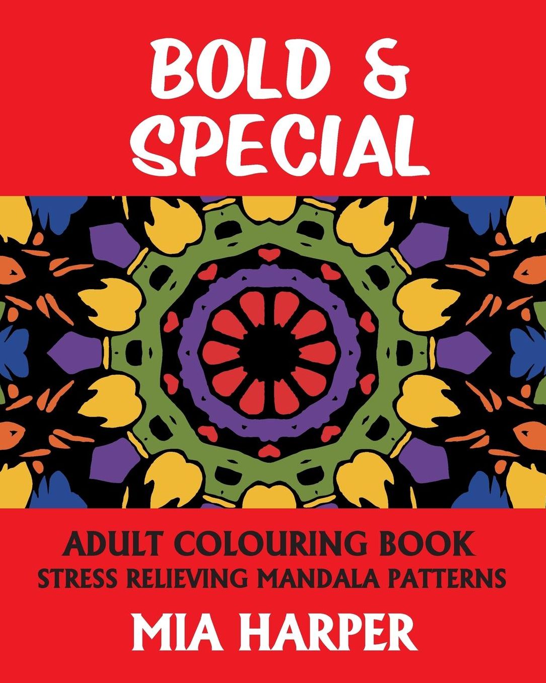 Bold & Special: Adult Colouring Book, Stress Relieving Mandala Patterns