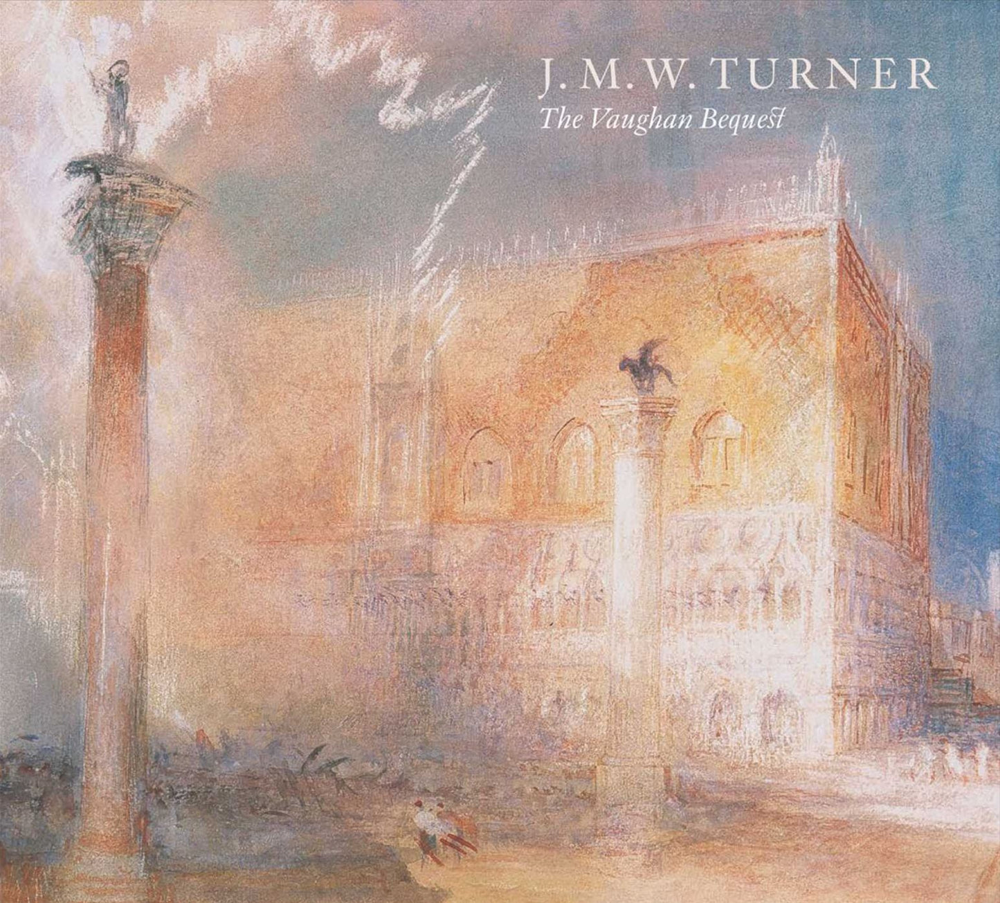 J. M. W. Turrner : The Vaughan Bequest