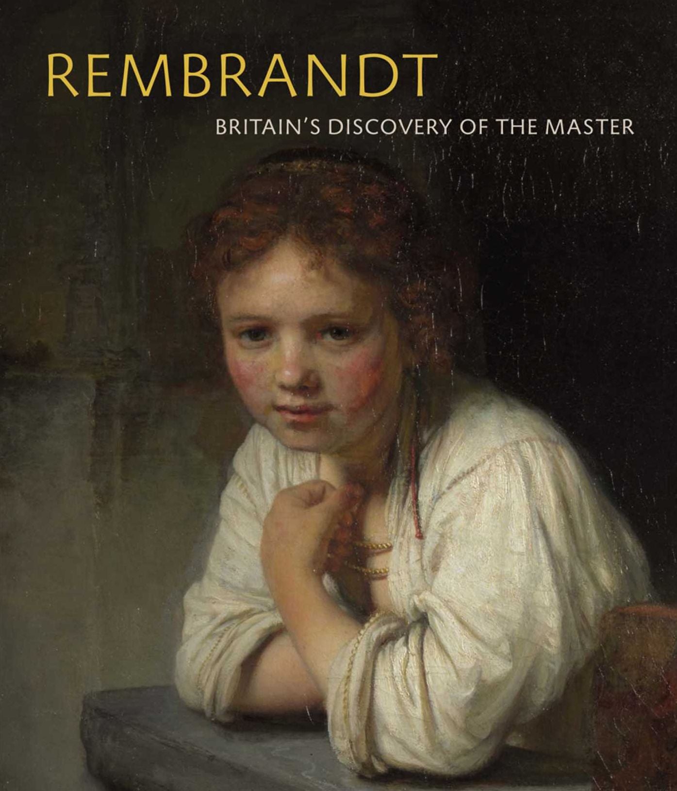 Rembrandt: Britain's Discovery of the Master