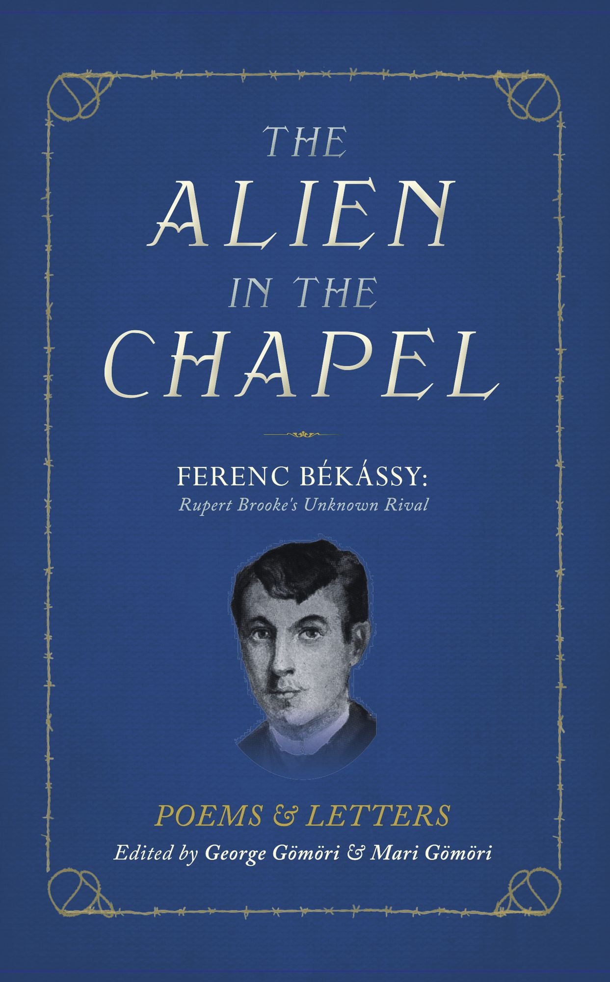 The Alien in the Chapel: Ferenc Békássy: Rupert Brooke's Unknown Rival