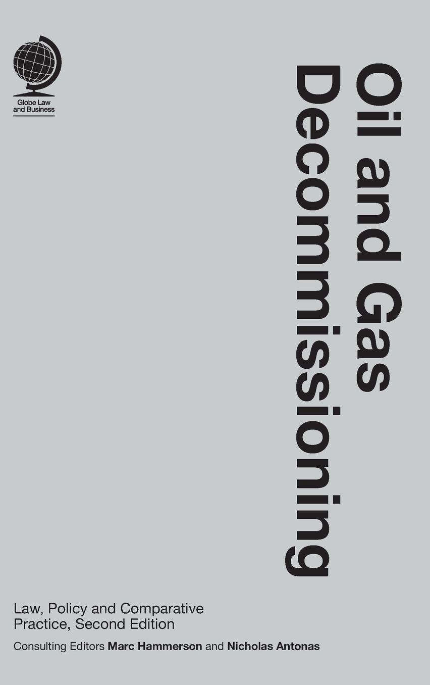 Oil and Gas Decommissioning: Law, Policy and Comparative Practice