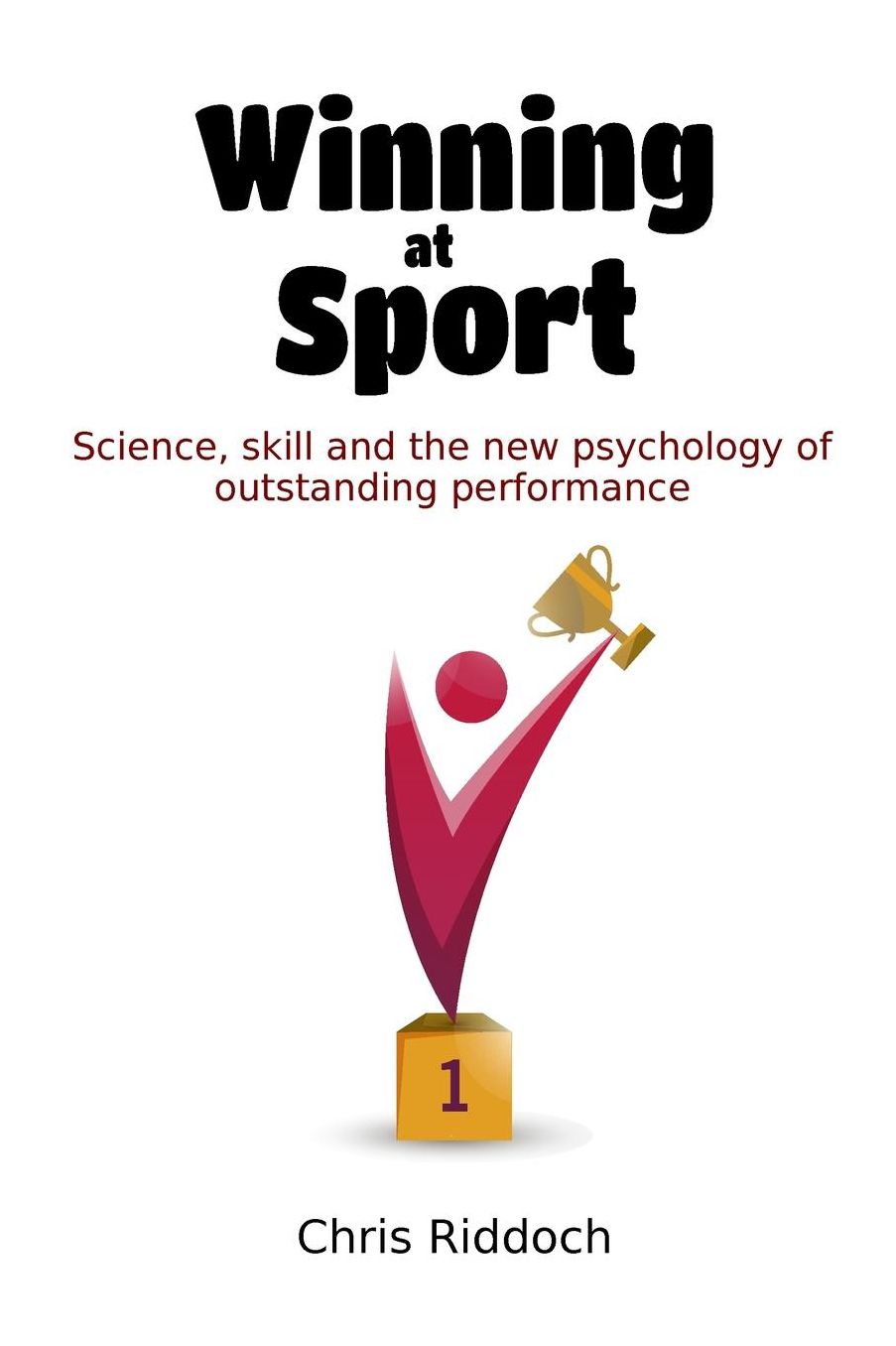 Winning At Sport: Science, skill and the new psychology of outstanding performance