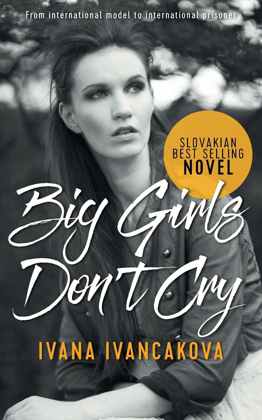 Big Girls Don't Cry: A true story, from catwalk to prison.