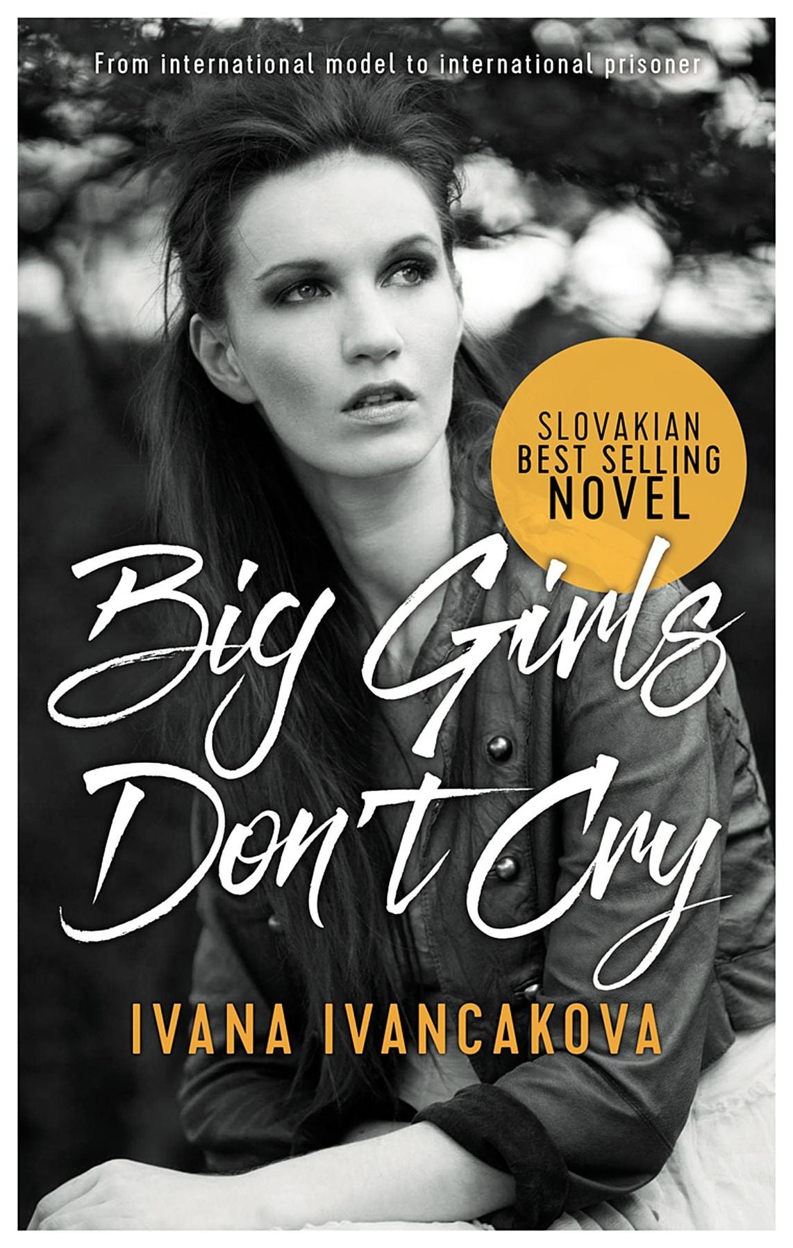 Big Girls Don't Cry: A True Story, from Catwalk to Prison