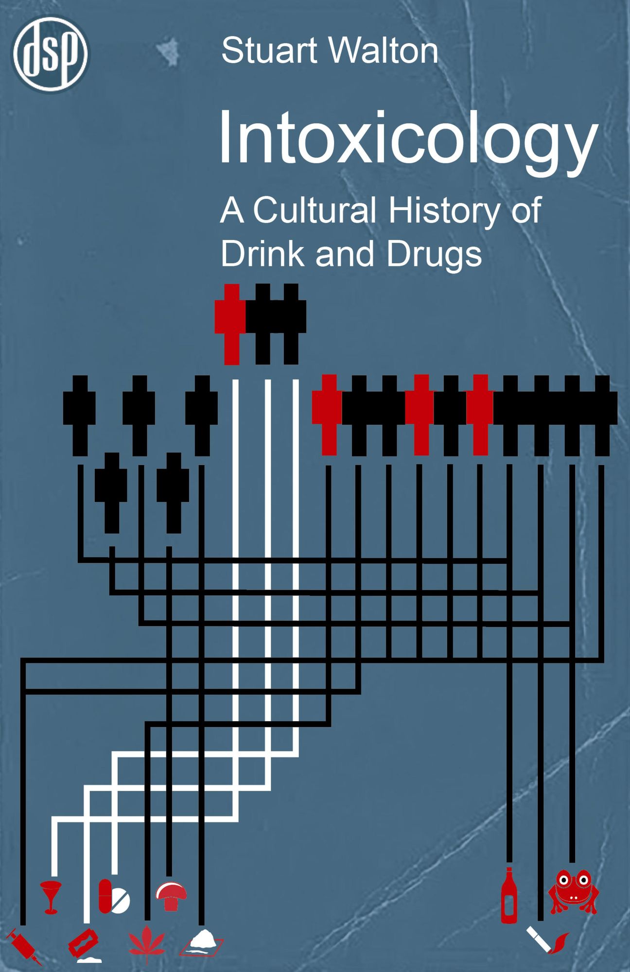 Intoxicology: A Cultural History of Drink and Drugs