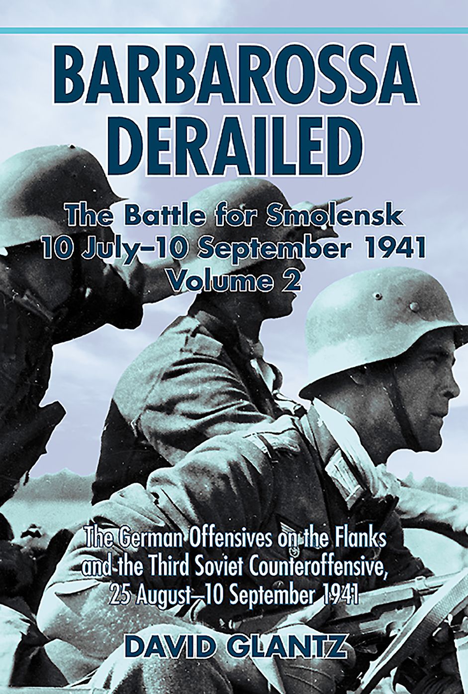 Barbarossa Derailed. Volume 2: The German Offensives On The Flanks And The Third Soviet Counteroffensive, 25 August-10 September 1941