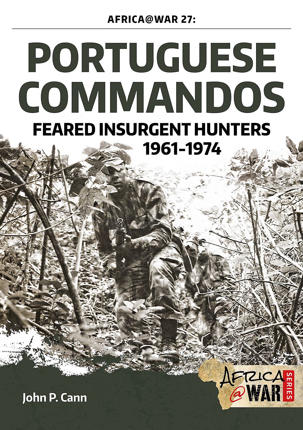 Portuguese Commandos: Feared Insurgent Hunters, 1961-1974