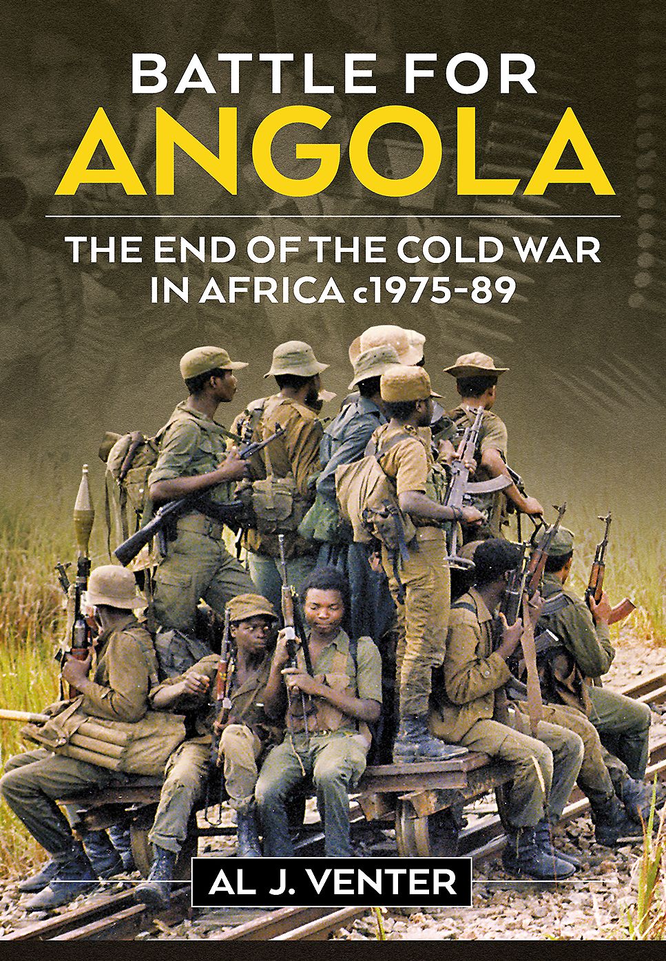 Battle For Angola: The End of the Cold War in Africa c 1975-89