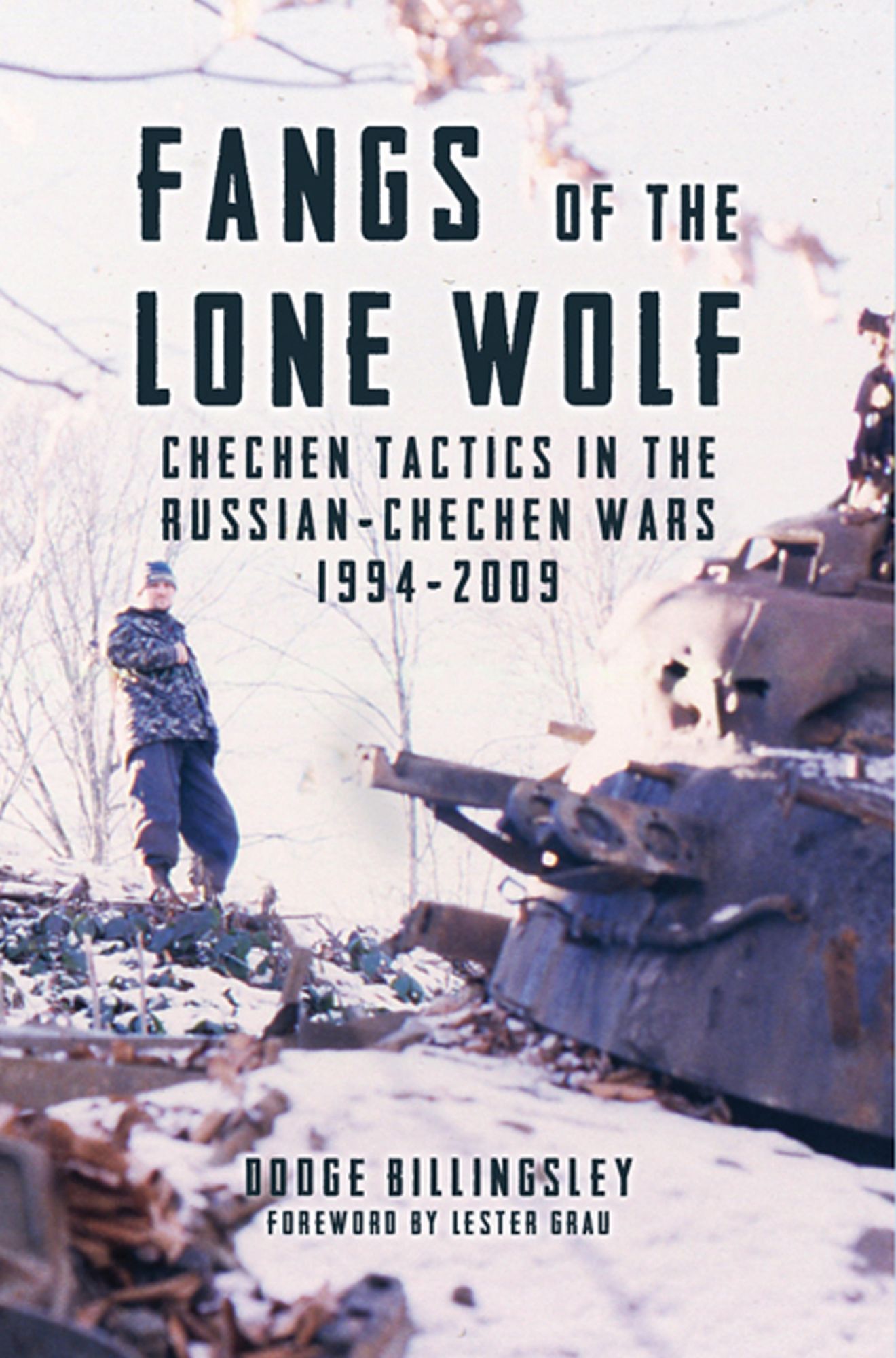 Fangs of the Lone Wolf: Chechen Tactics in the Russian-Chechen War 1994-2009