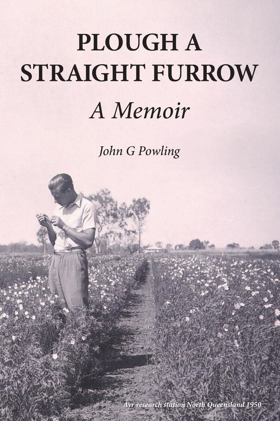 Plough a Straight Furrow: A Memoir