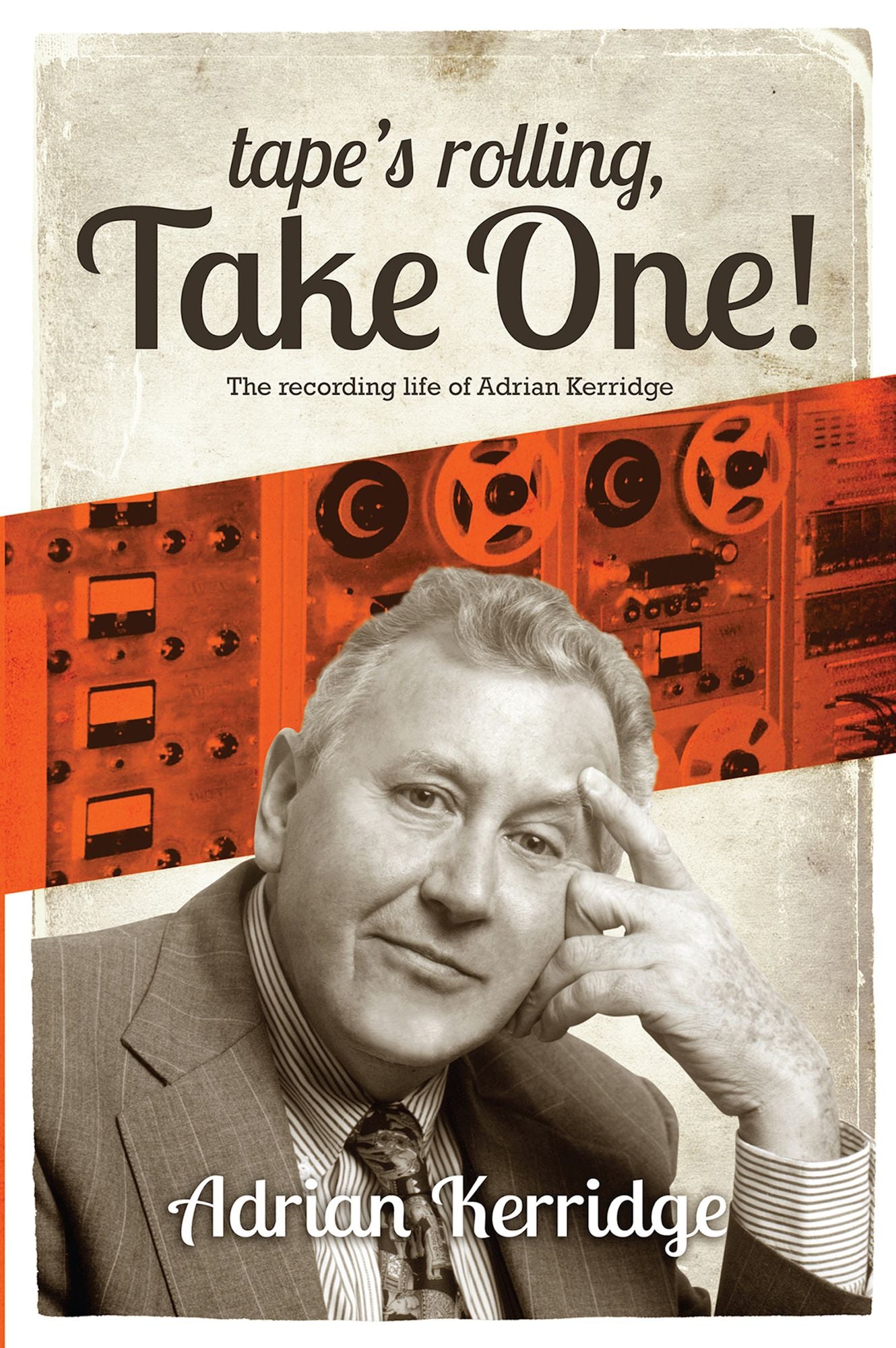"Tape's Rolling, Take One": Six Decades of Recording and Producing, from the Rock 'n' Roll Years to TV Scores & Blockbuster Movies!