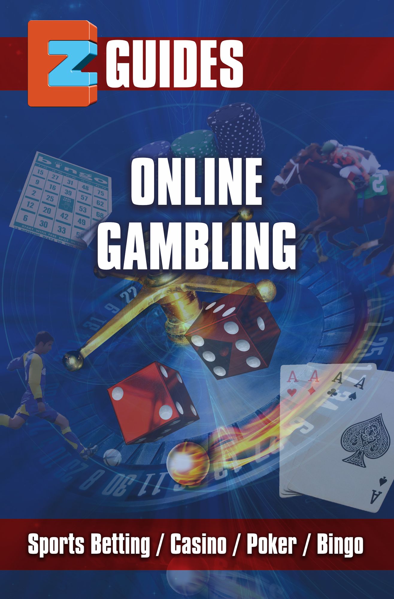 EZ Guides: Online Gambling - Sports Betting / Poker/ Casino / Bingo