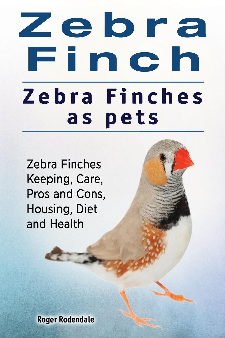 Zebra Finch. Zebra Finches as pets. Zebra Finches Keeping, Care, Pros and Cons, Housing, Diet and Health.