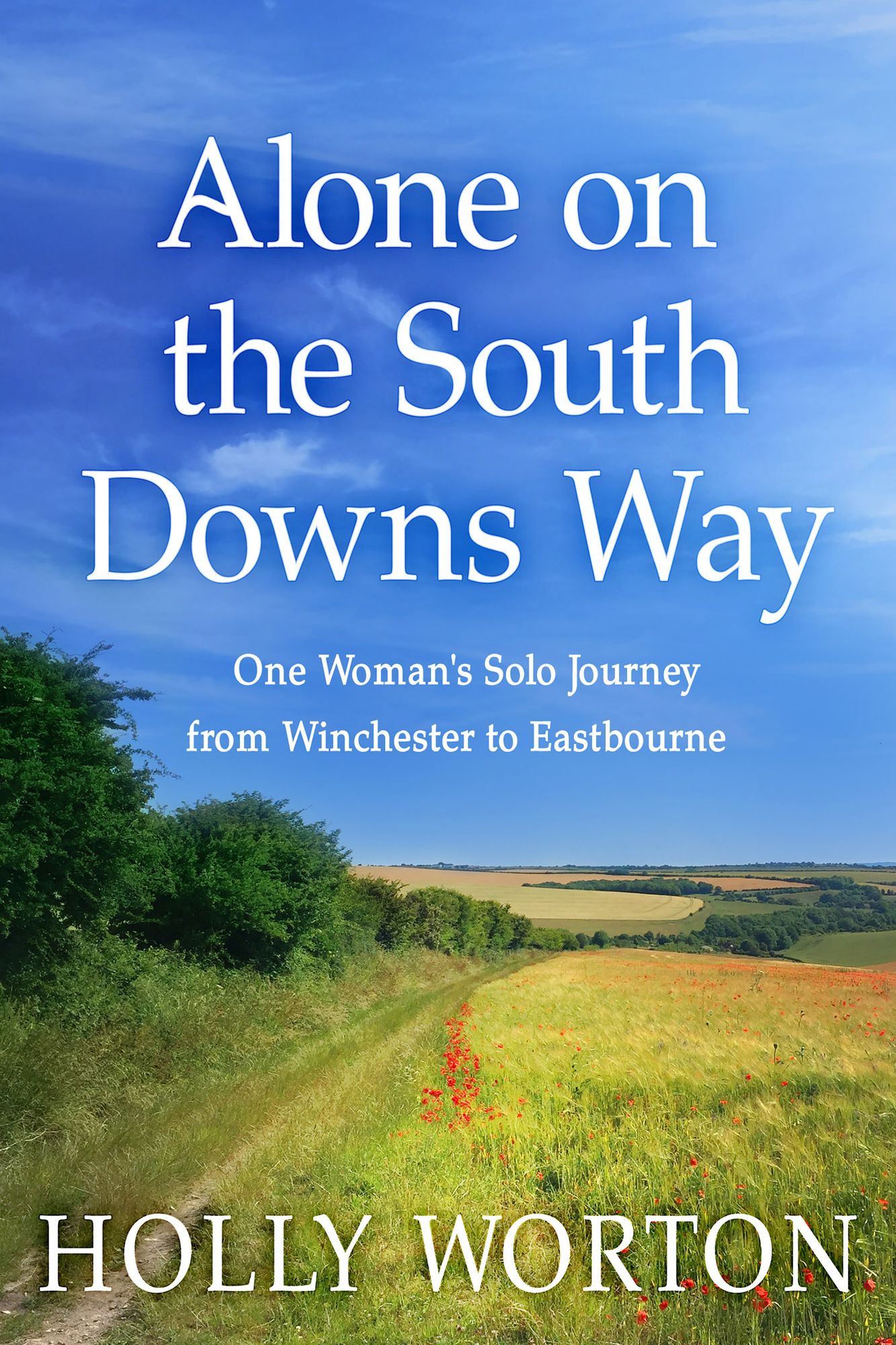 Alone on the South Downs Way: One Woman's Solo Journey from Winchester to Eastbourne
