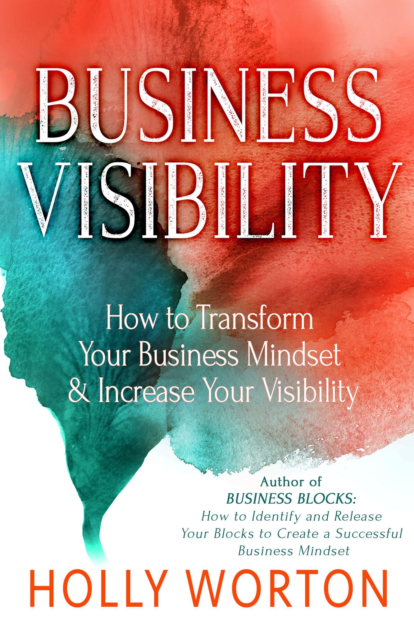 Business Visibility: How to Transform Your Business Mindset & Increase Your Visibility