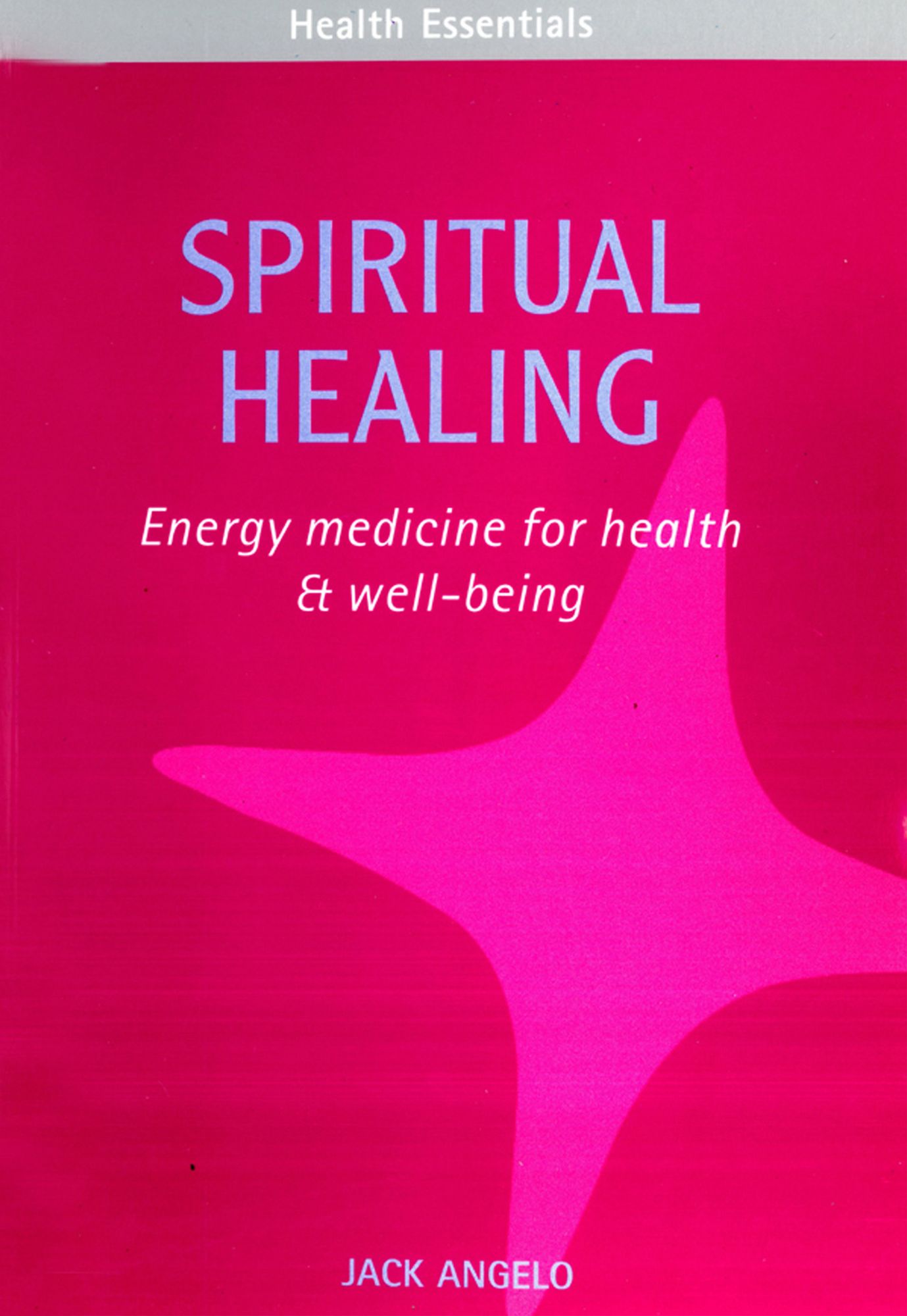 Spiritual Healing: Energy medicine for health & well-being