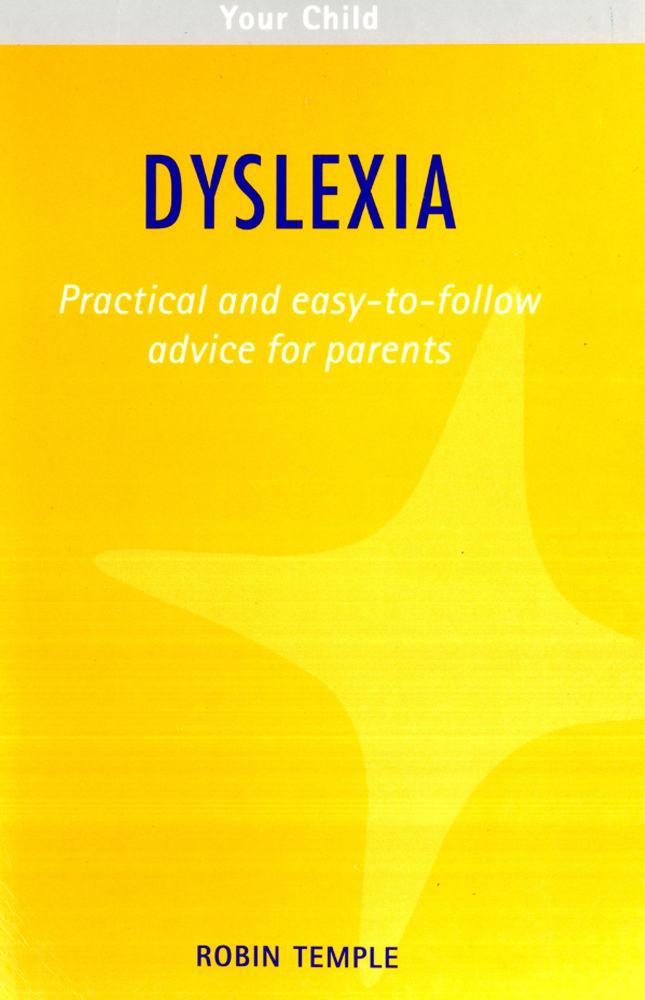 Dyslexia: Practical and easy-to-follow advice for parents