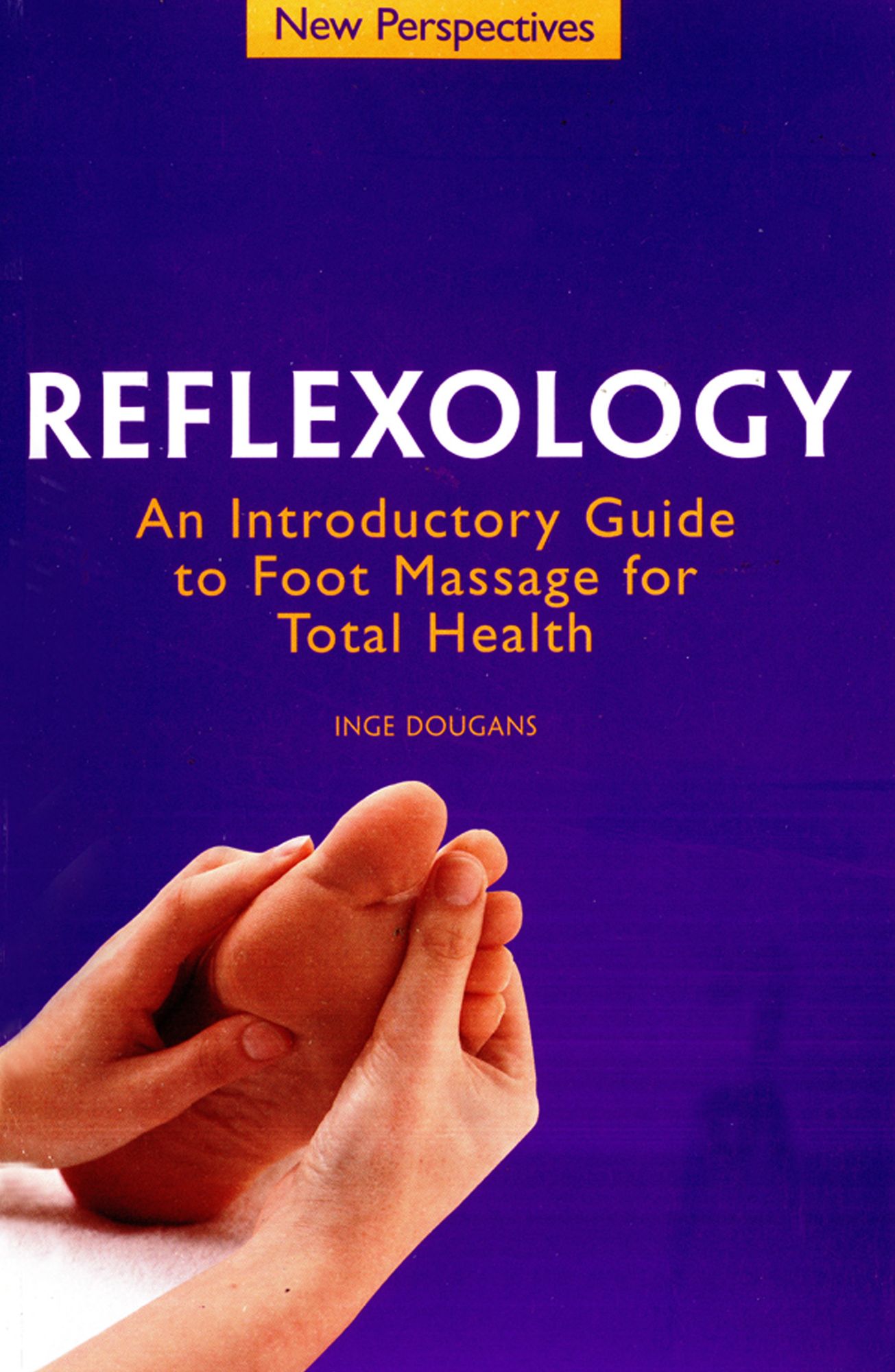Reflexology: An Introductory Guide to Foot Massage for Total Health