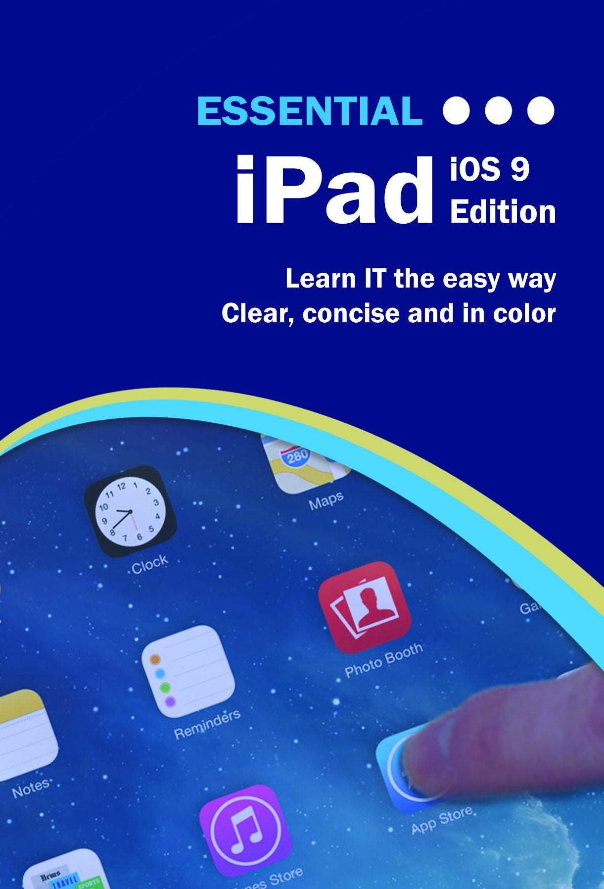 Essential iPad: iOS 9 Edition