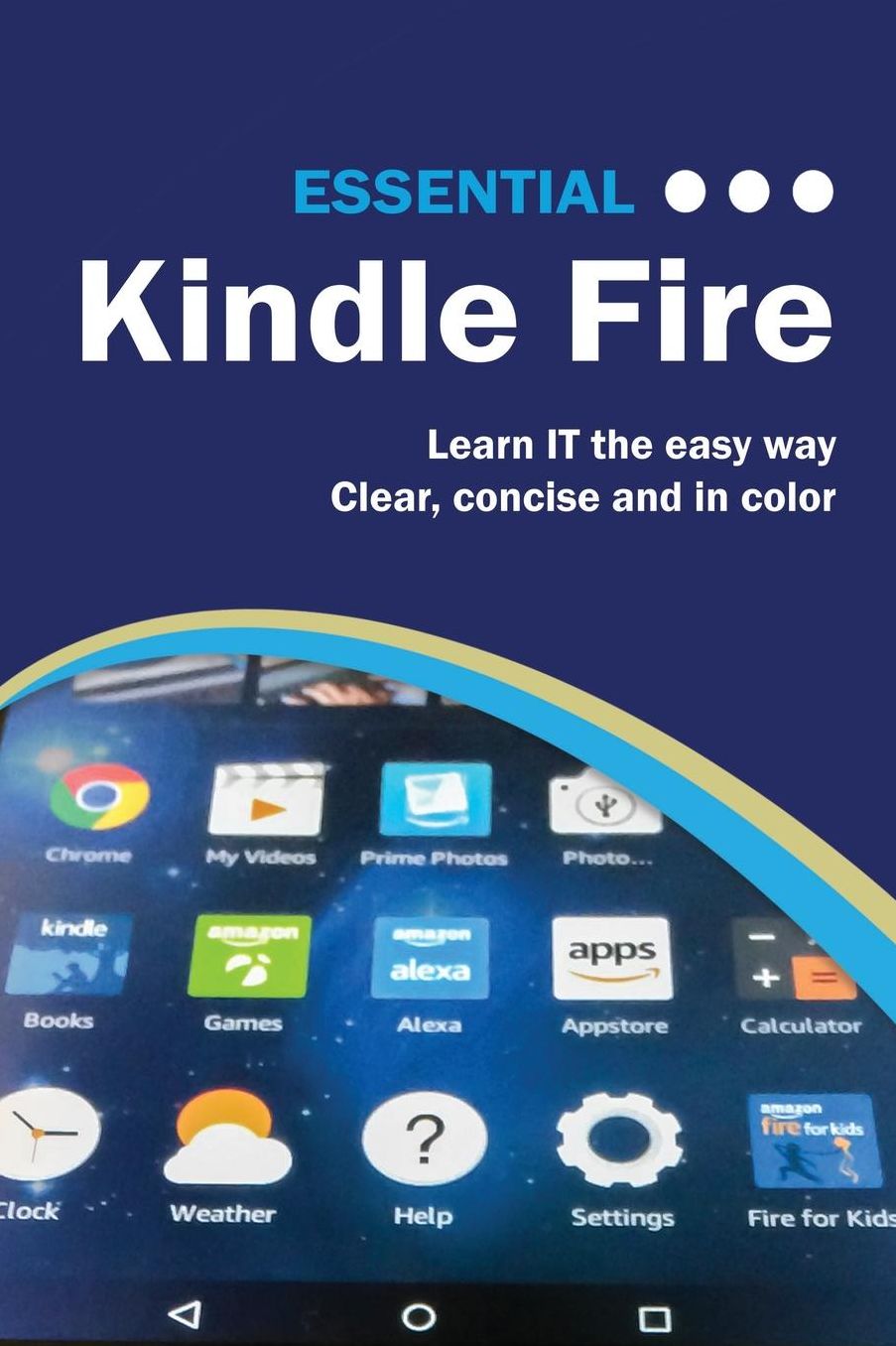 Essential Kindle Fire: A Guide to Using Your Kindle