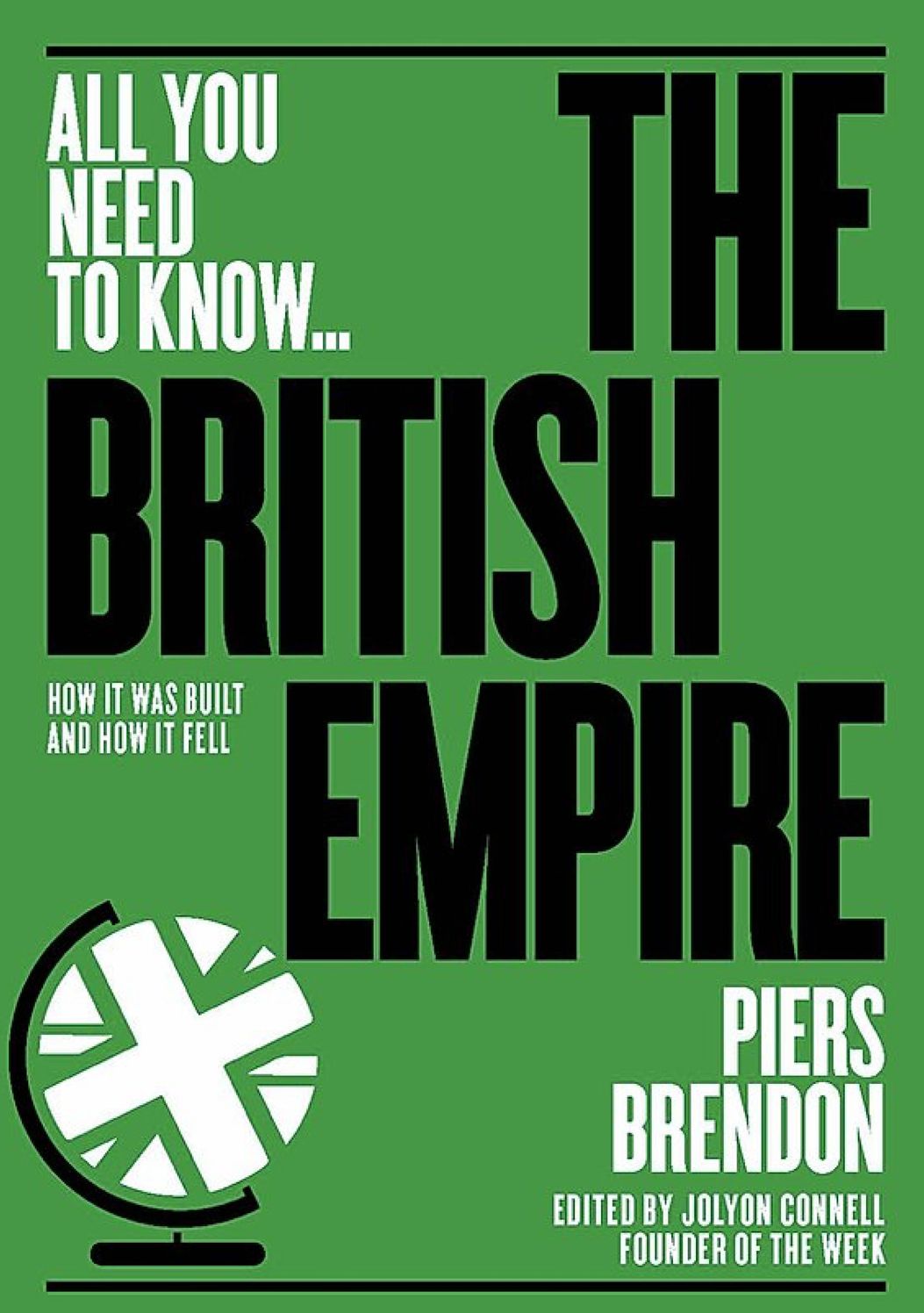 The British Empire: How it was built A- and how it fell