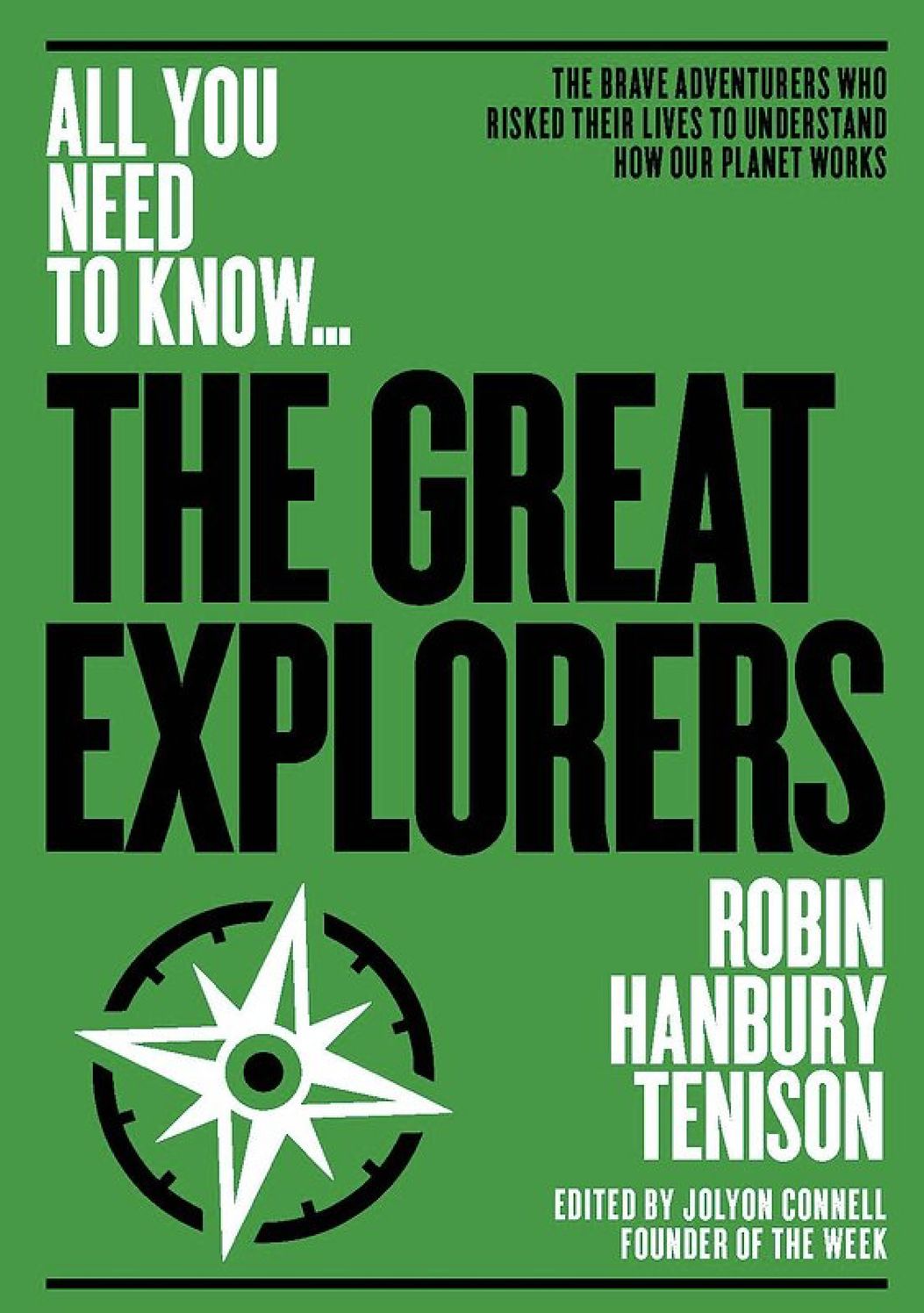 The Greatest Explorers: The brave adventurers who risked their lives to understand how our planet works