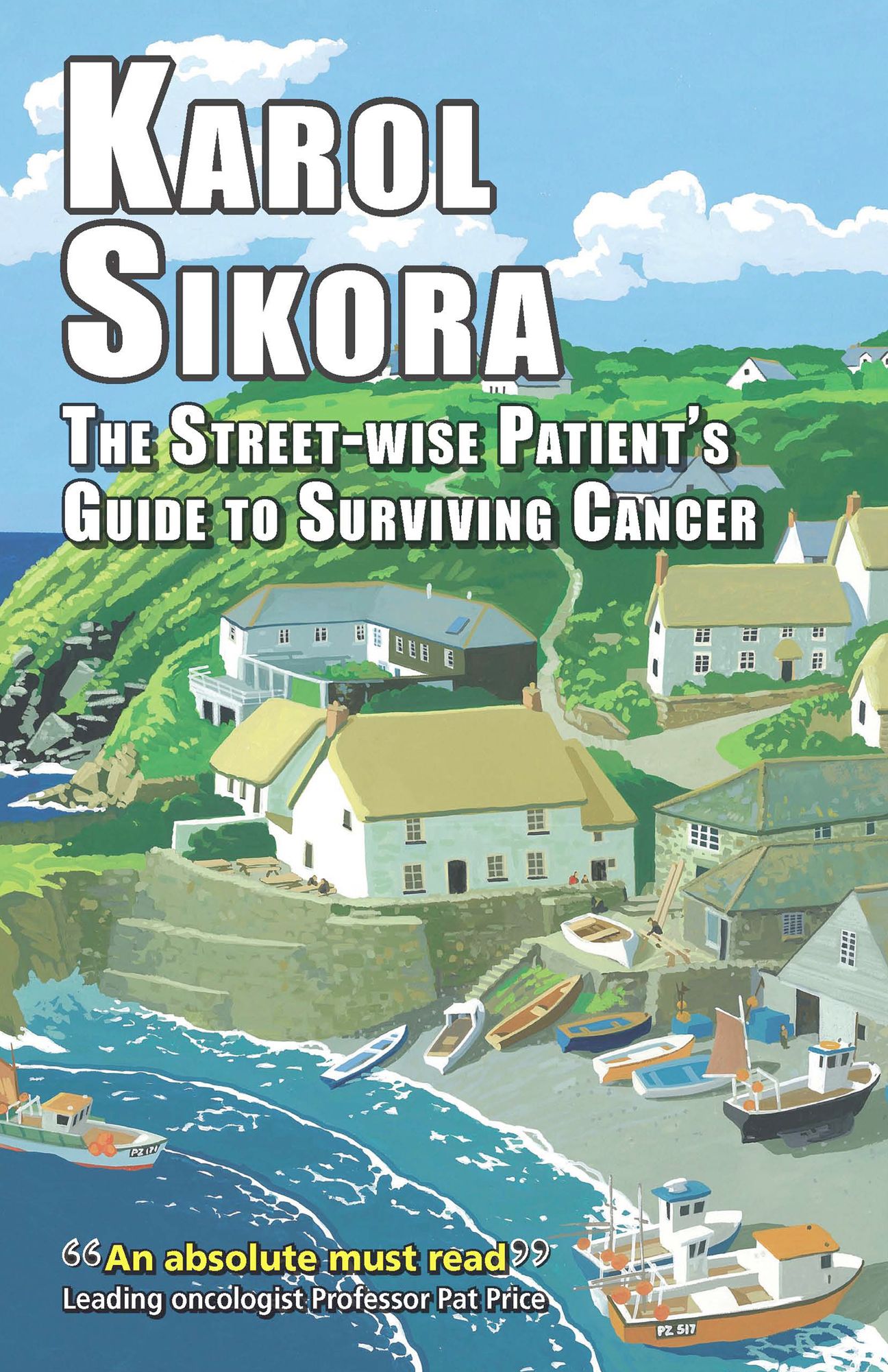 The street-wise patient's guide to surviving cancer: How to be an active, organised, informed and welcomed patient