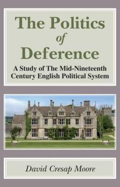 The Politics of Deference: A Study of the Mid-Nineteenth Century British Political System