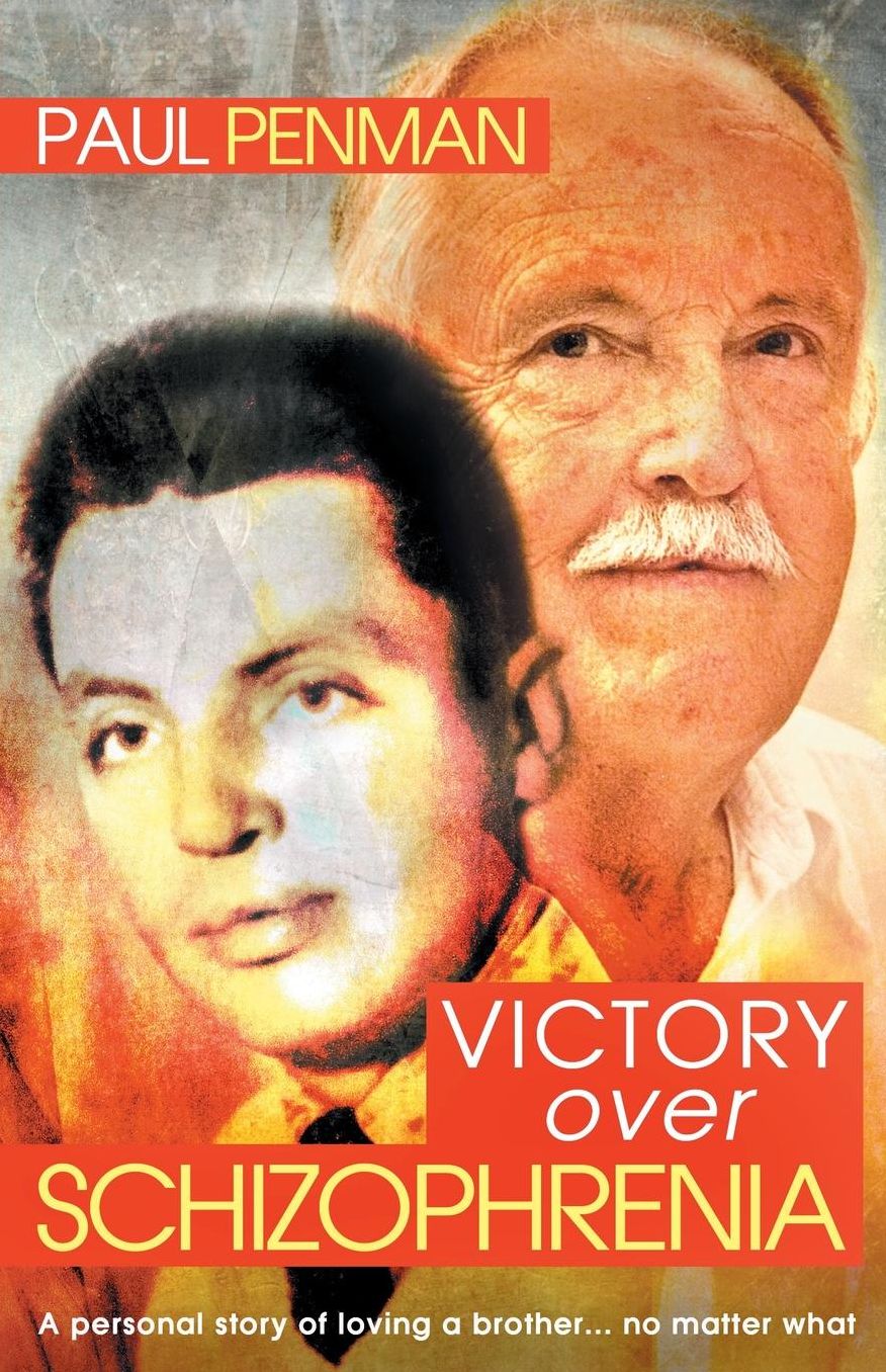 Victory Over Schizophrenia: A Personal Story of Loving a Brother... No Matter What