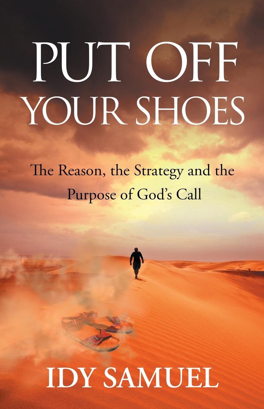 Put Off Your Shoes: The Reason, The Strategy and the Purpose of God's Call