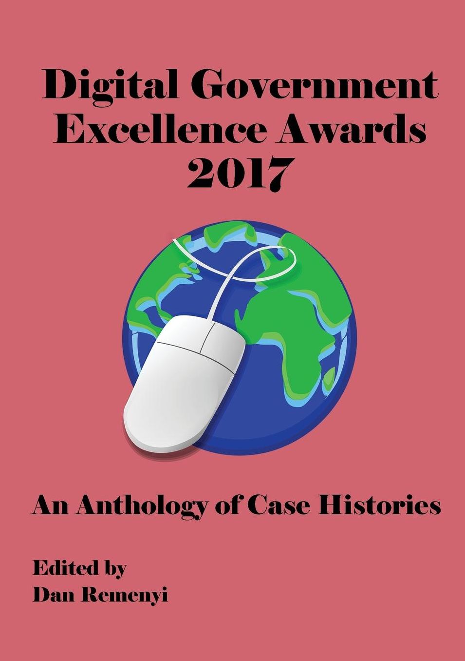 Digital Government Excellence Awards 2017: An Anthology of Case Histories