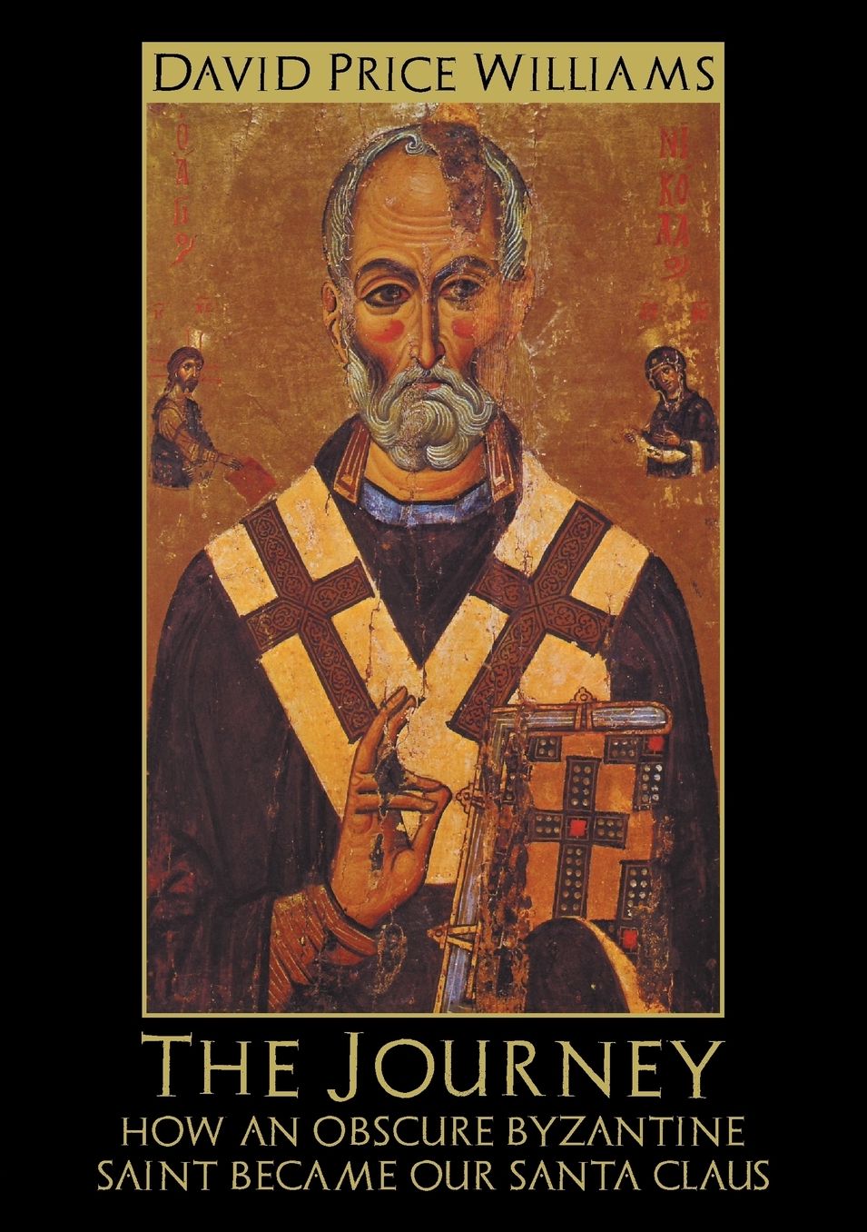 The Journey: How an Obscure Byzantine Saint Became Our Santa Claus